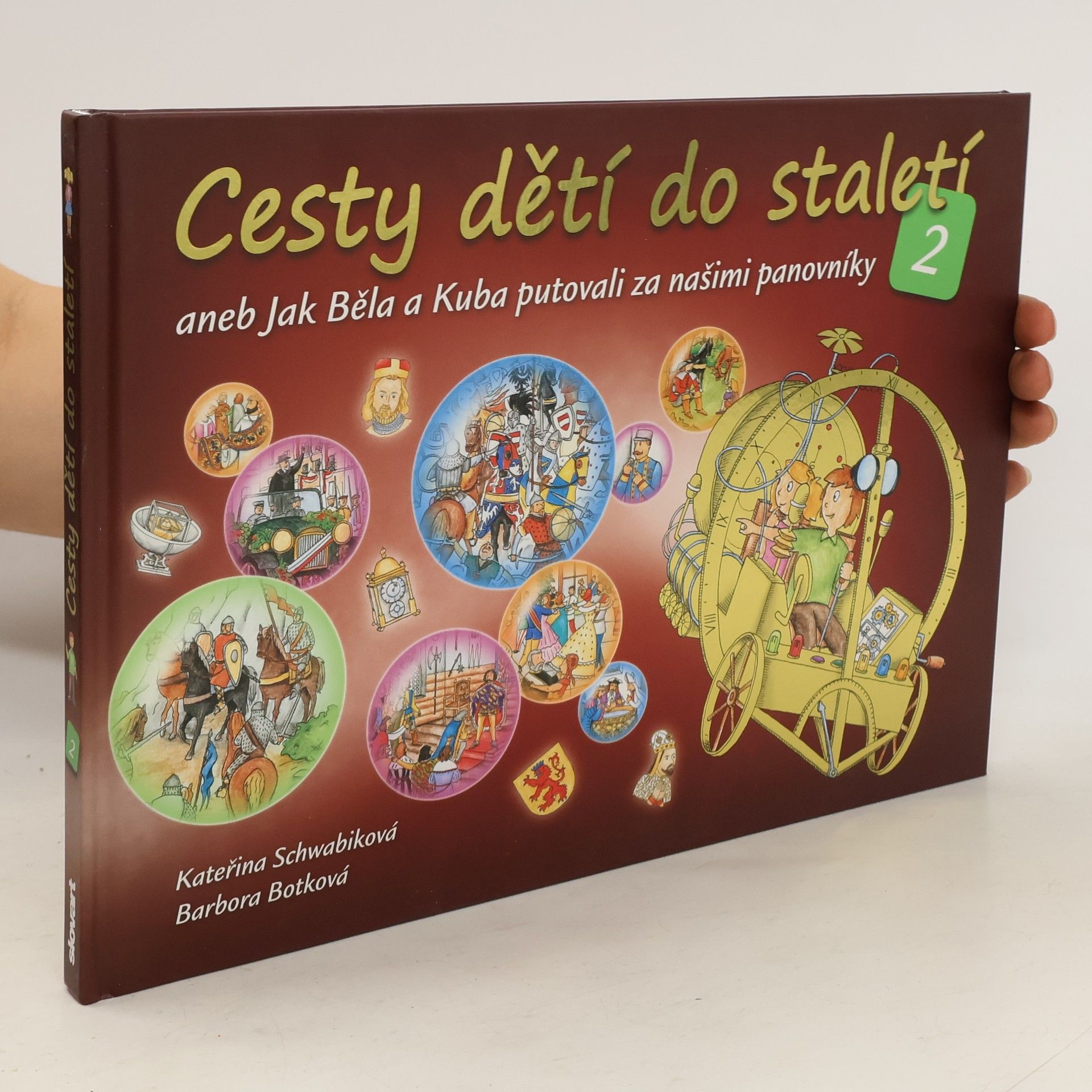 Schwabiková Kateřina Cesty dětí do staletí 2, aneb, Jak Běla a Kuba putovali za našimi panovníky