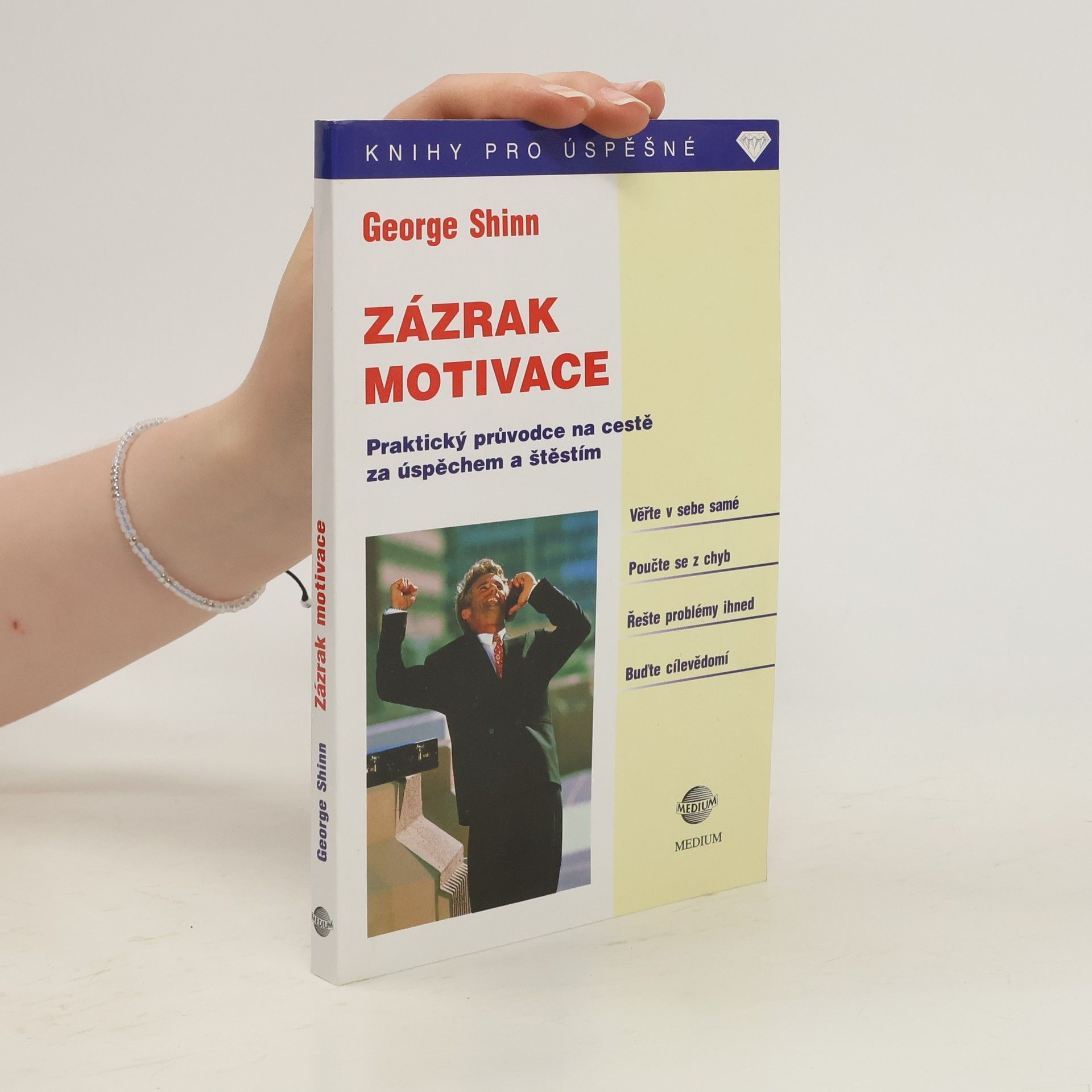 George Shinn Zázrak motivace : průvodce ke štěstí a úspěchu