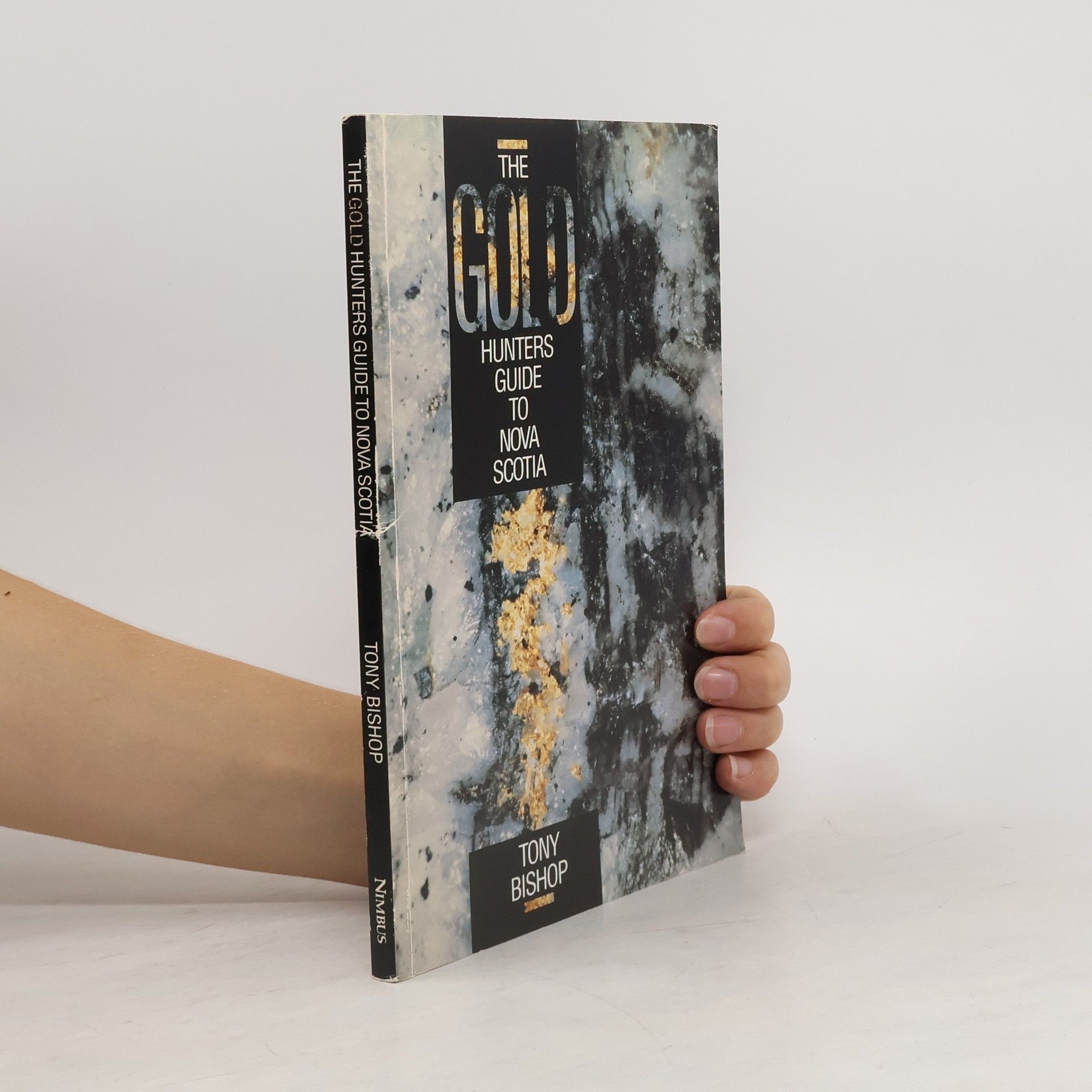 Anthony Bishop The Gold Hunters Guide to Nova Scotia