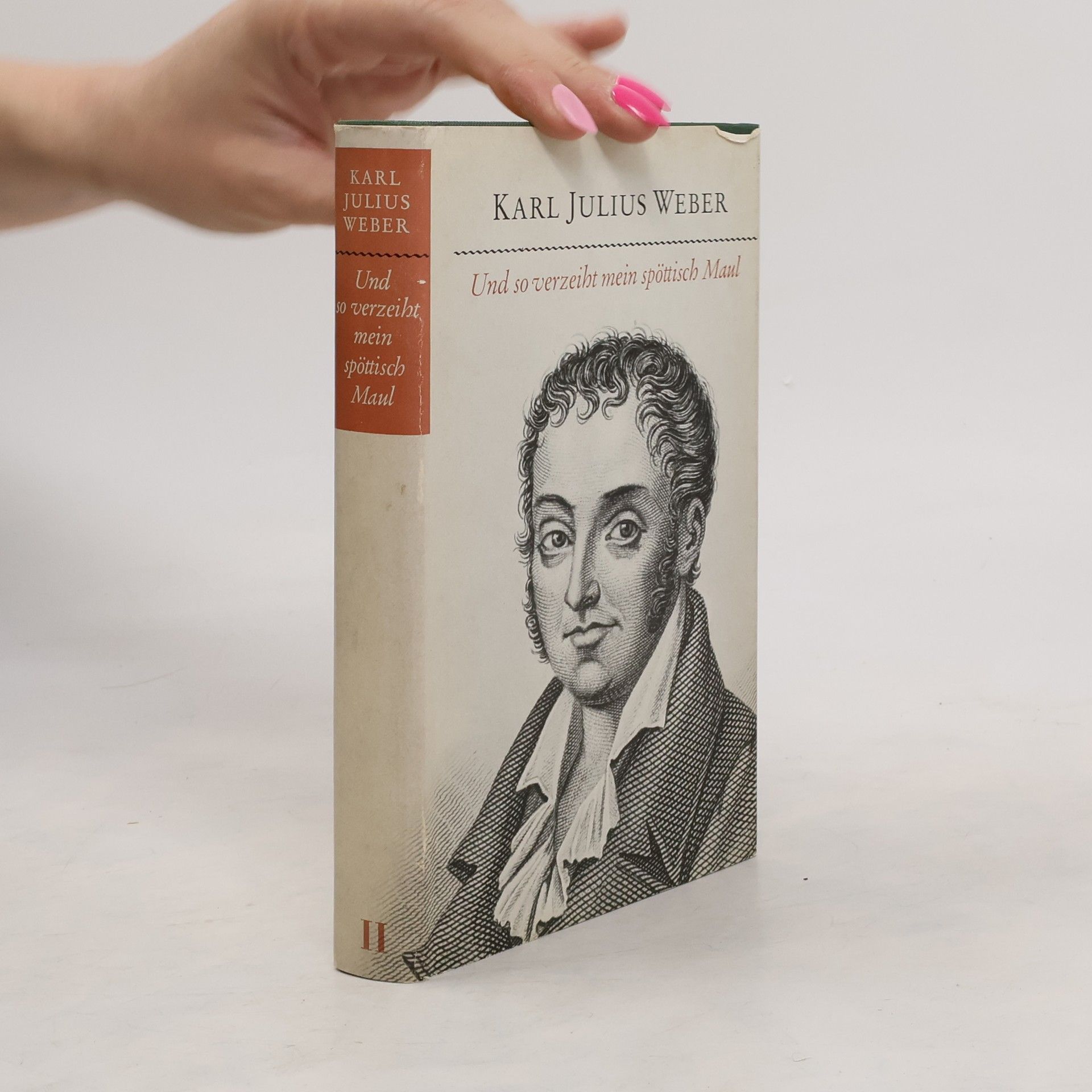Karl Julius Weber Und so verzeiht mein spöttisch Maul