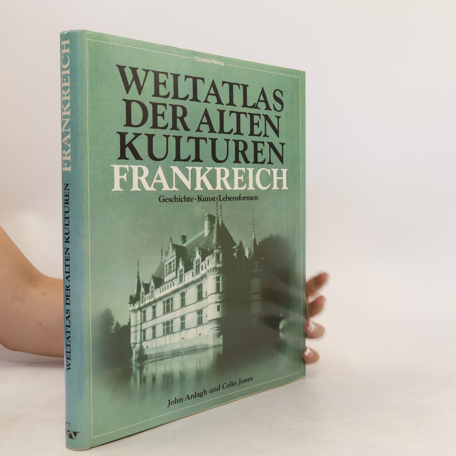 John Ardagh Weltatlas der alten Kulturen - Frankreich