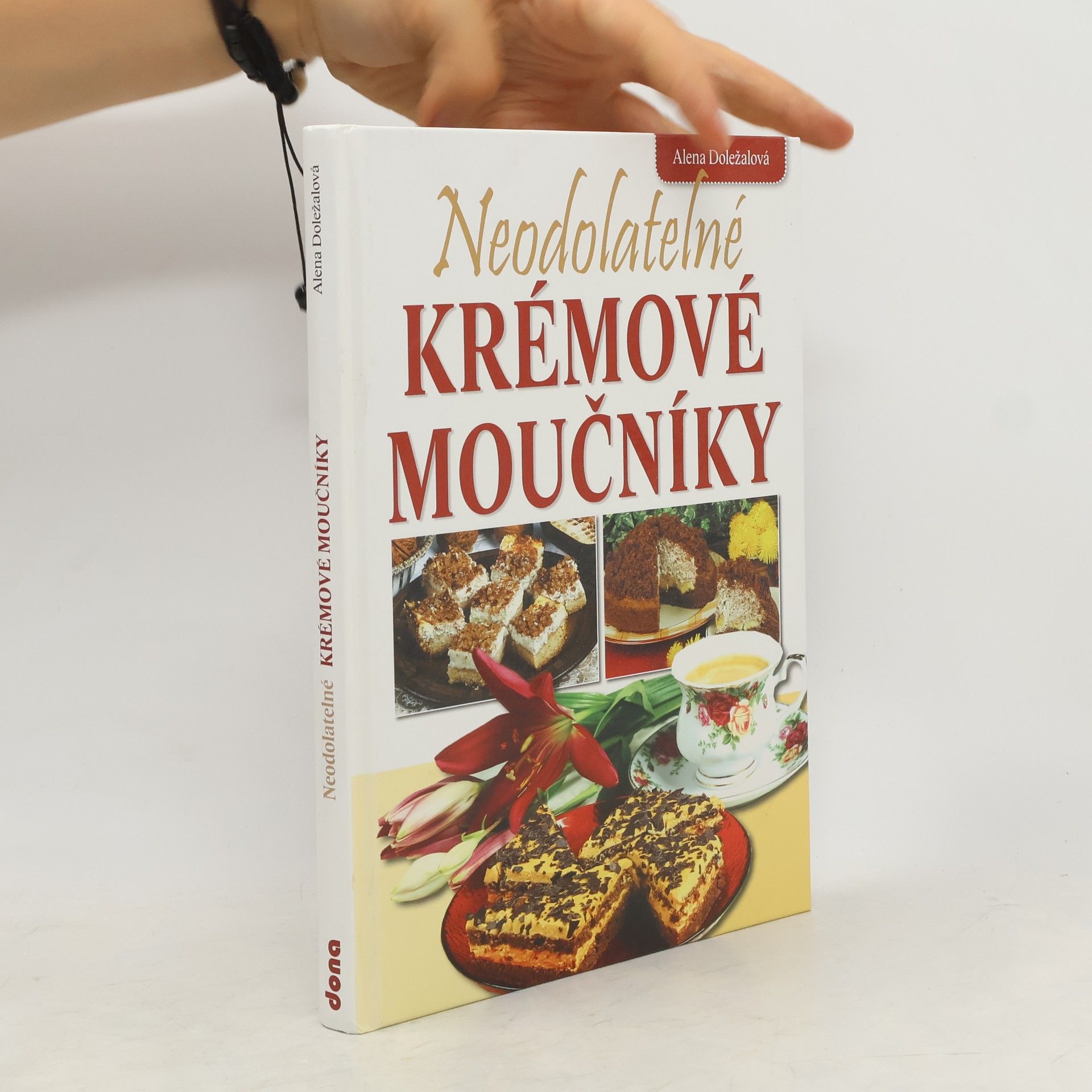 Alena Doležalová Neodolatelné krémové moučníky