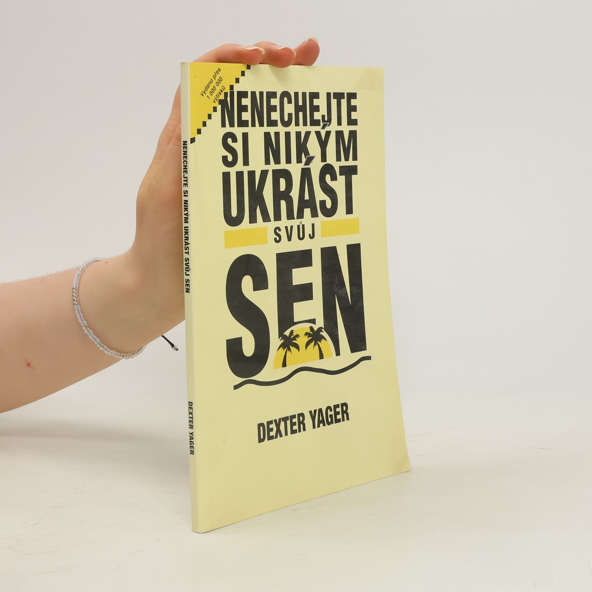 Dexter Yager Nenechejte si ukrást svůj sen