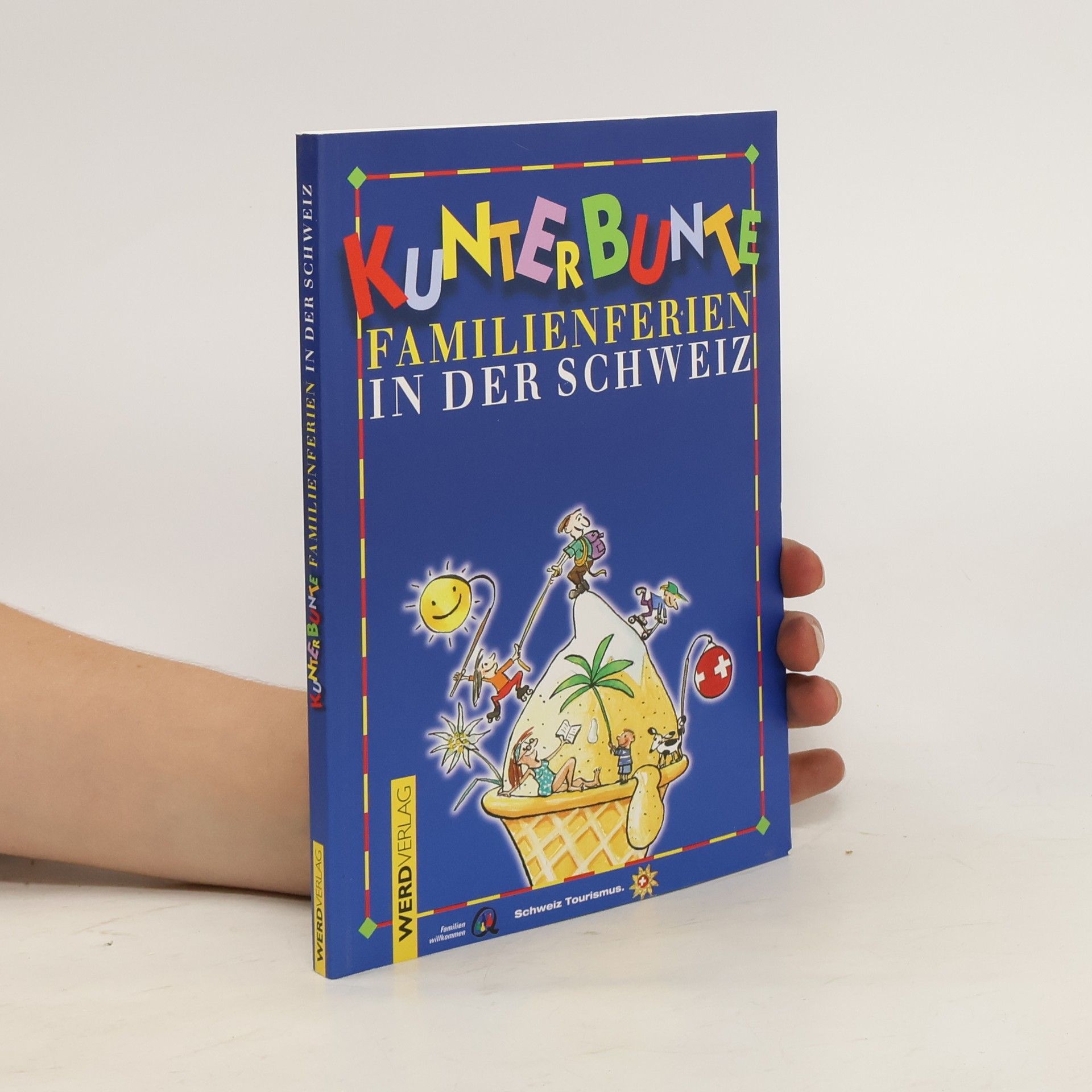 Monique Rijks Kunterbunte Familienferien in der Schweiz