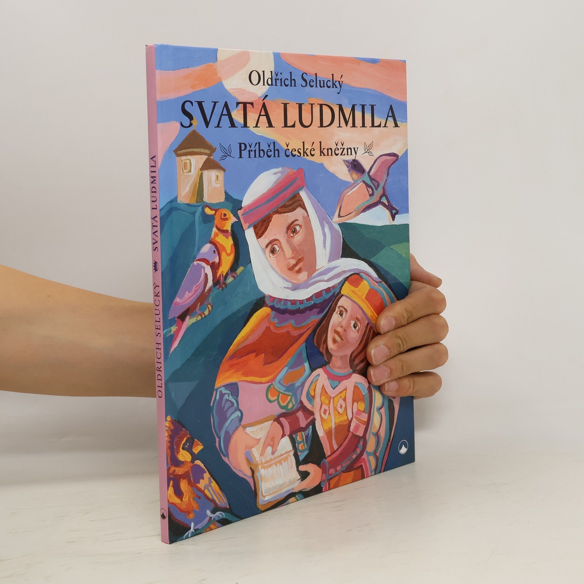 Oldřich Selucký Svatá Ludmila : příběh české kněžny