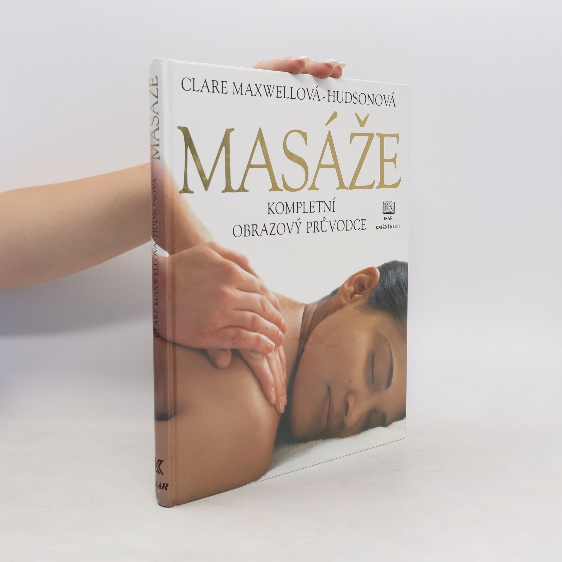 Clare Maxwell-Hudson Masáže. Kompletní obrazový průvodce
