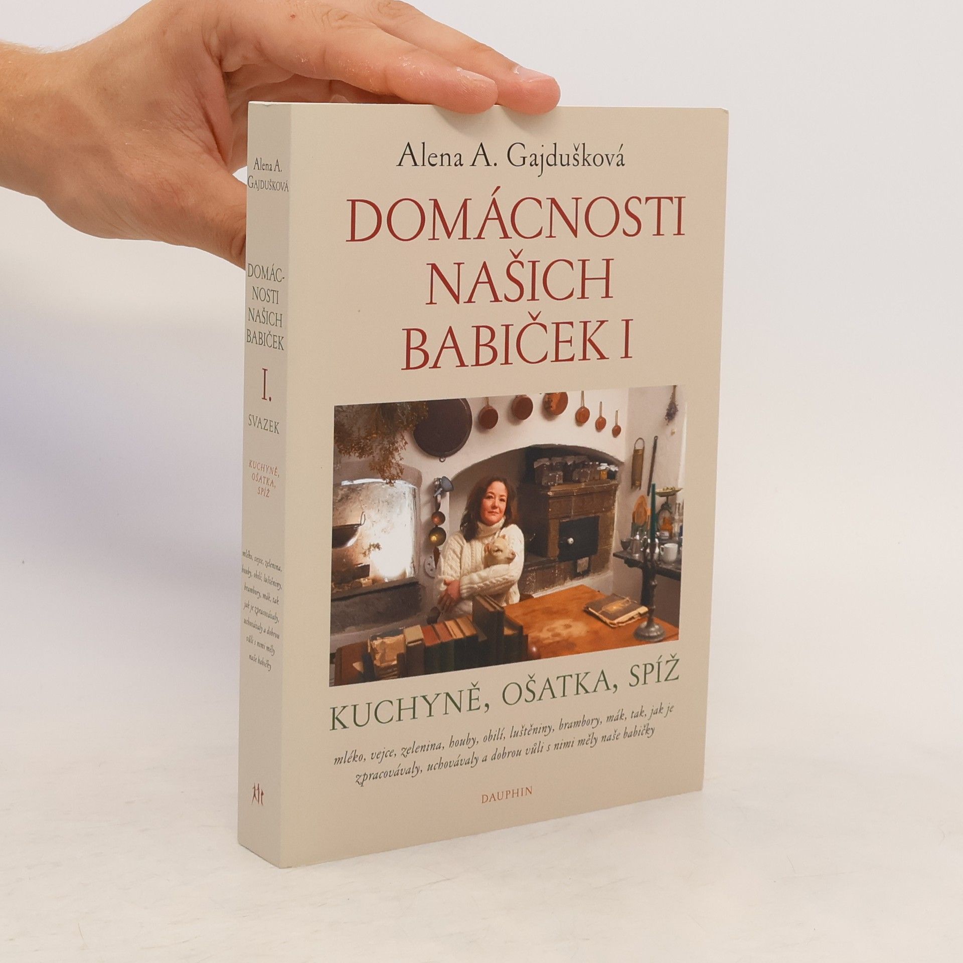 Alena Anežka Gajdušková Domácnosti našich babiček I: kuchyně, ošatka, spíž
