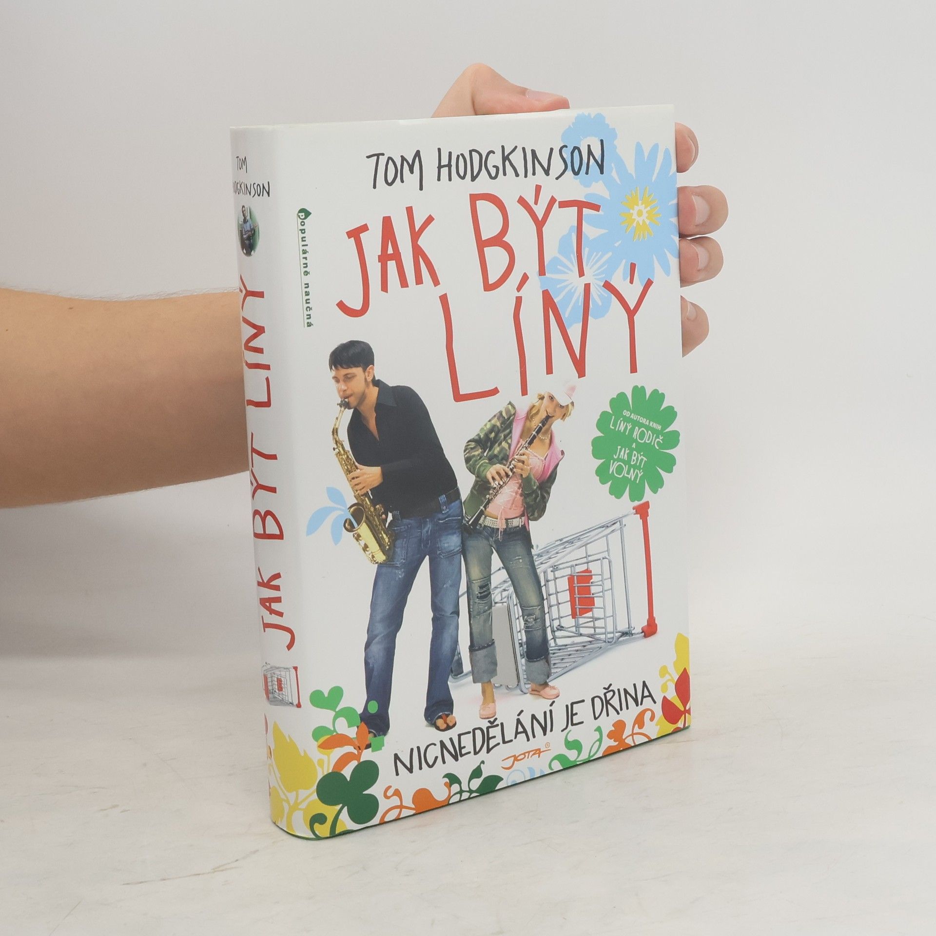 Tom Hodgkinson Jak být líný. Nicnedělání je dřina