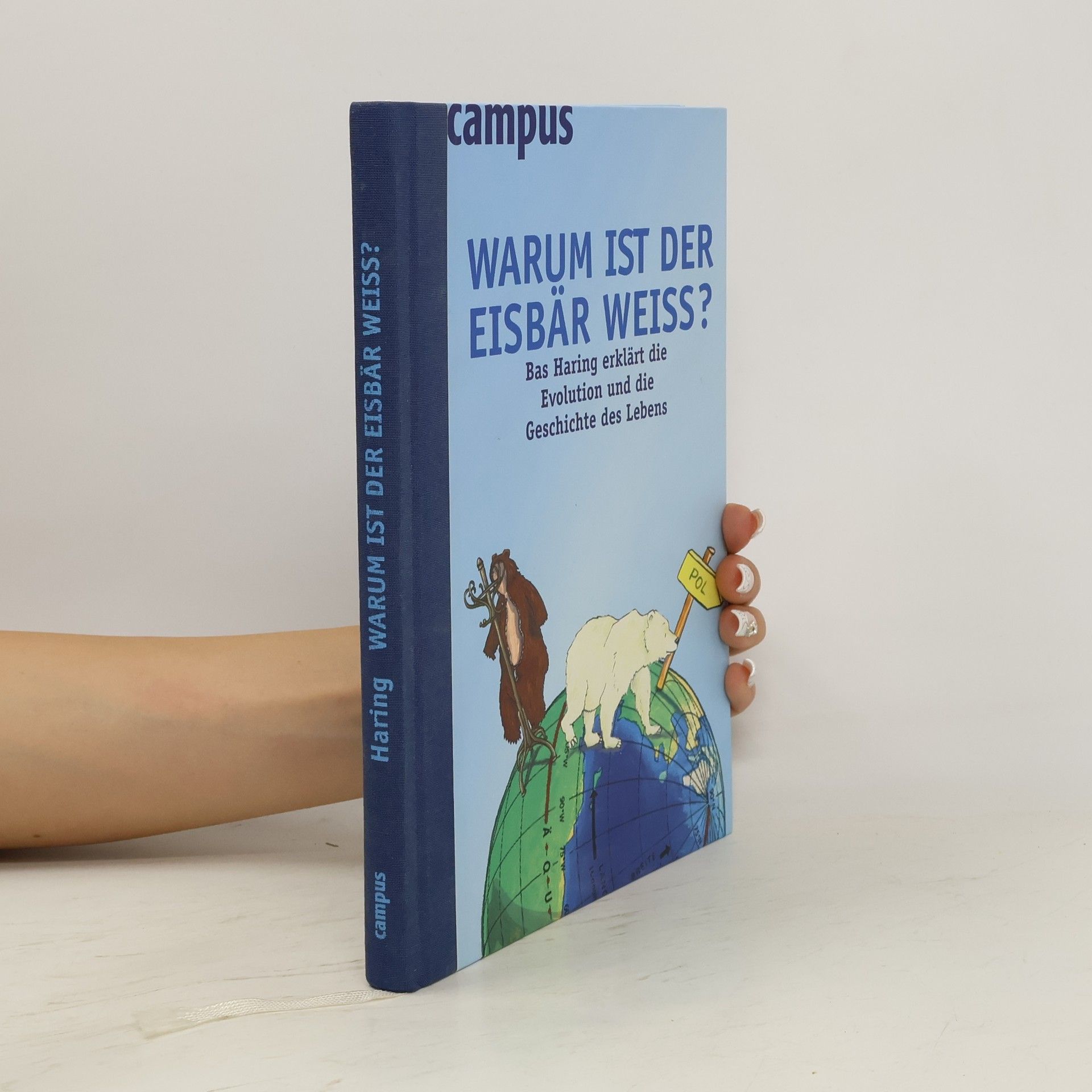Bas Haring Warum ist der Eisbär weiß?. Bas Haring erklärt die Evolution und die Geschichte des Lebens