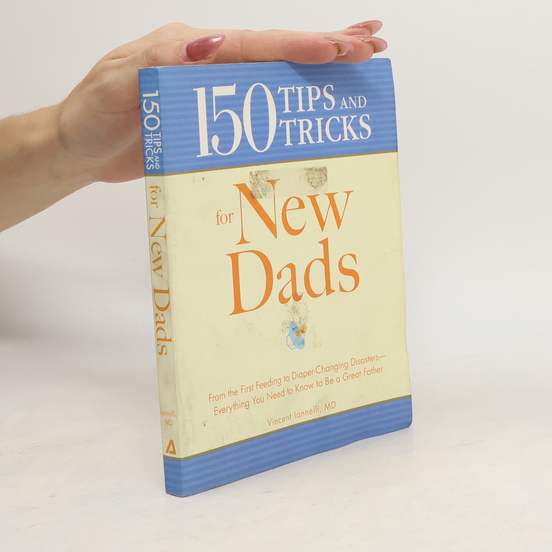 Vincent Iannelli 150 Tips and Tricks for New Dads