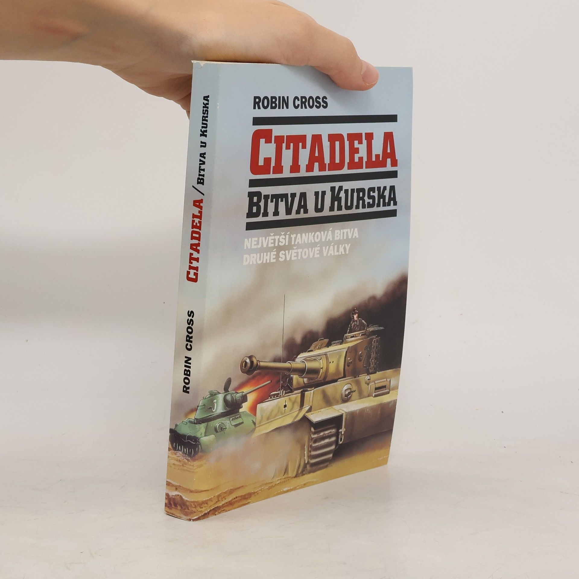 Robin Cross Citadela. Bitva u Kurska, největší tanková bitva druhé světové války