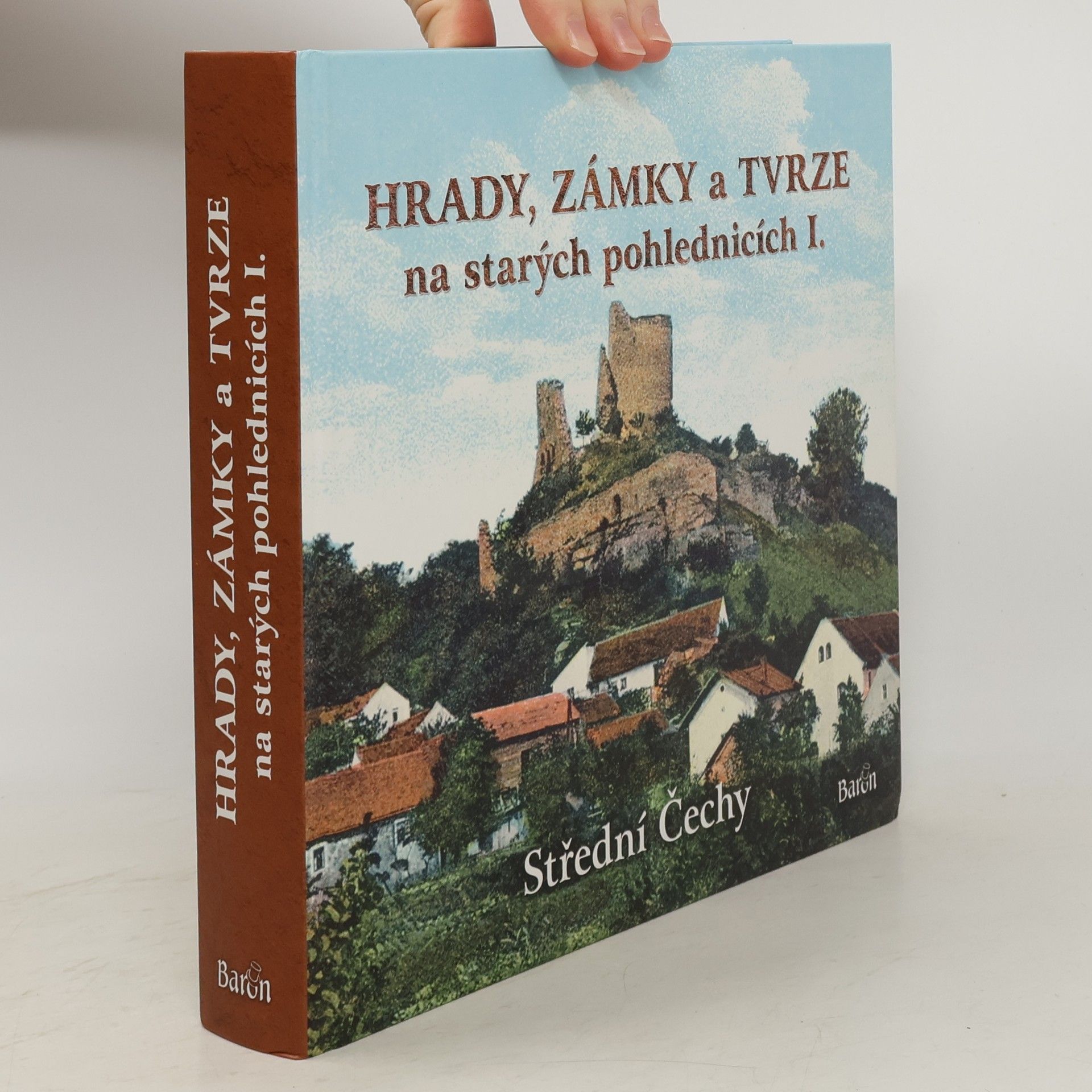 Ladislav Kurka Hrady, zámky a tvrze na starých pohlednicích I. - Střední Čechy