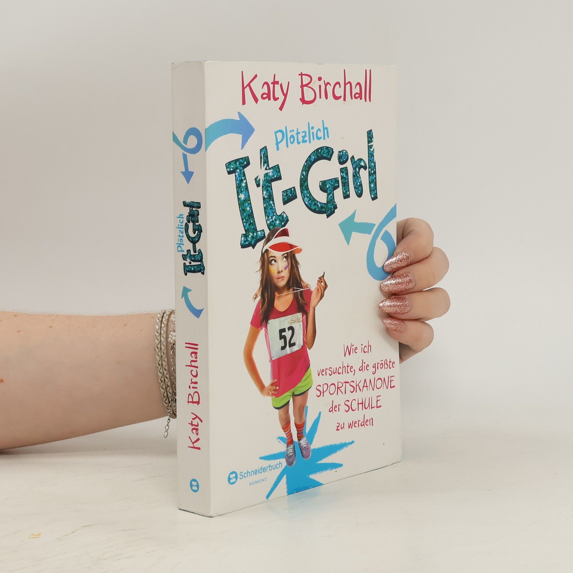 Katy Birchall Plötzlich It-Girl - wie ich versuchte, die größte Sportskanone der Schule zu werden
