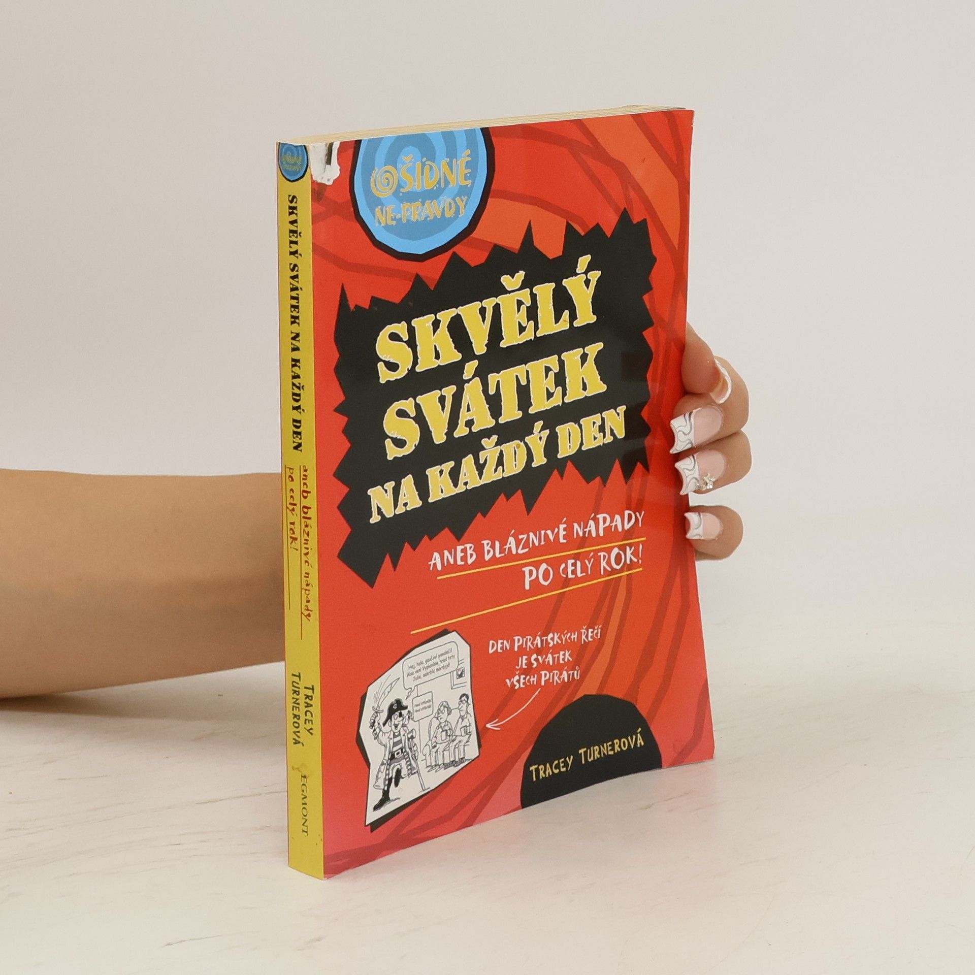 Tracey Turner Skvělý svátek na každý den, aneb, Bláznivé nápady po celý rok!
