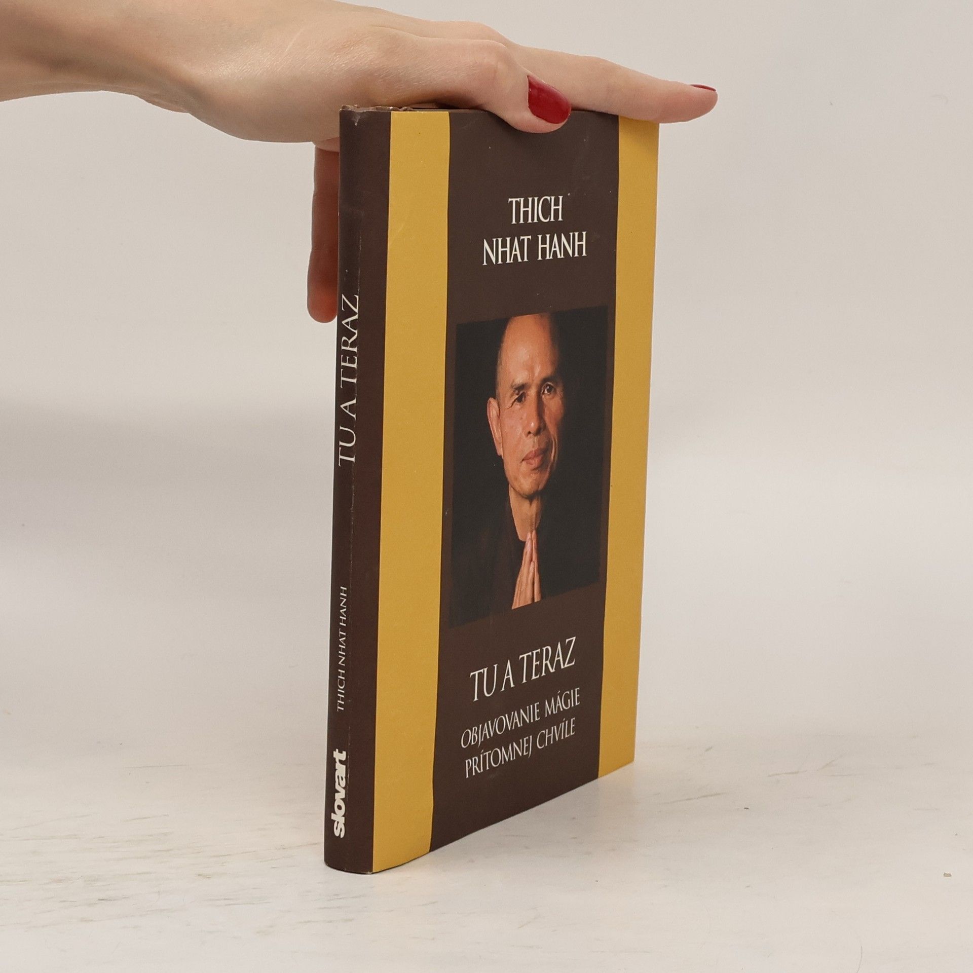 Thich Nhat Hanh Tu a teraz - Objavovanie mágie prítomnej chvíle