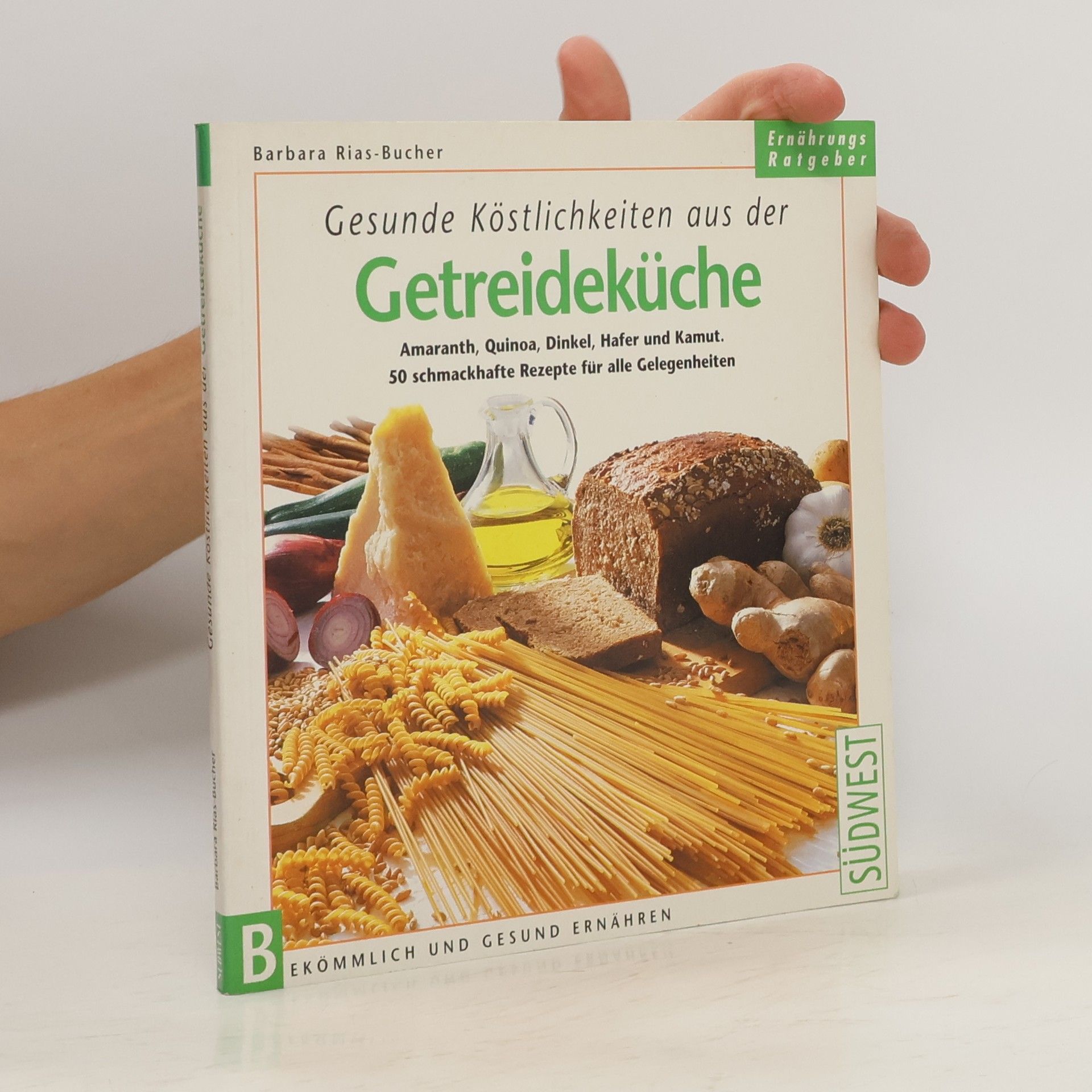 Barbara Rias-Bucher Gesunde Köstlichkeiten aus der Getreideküche
