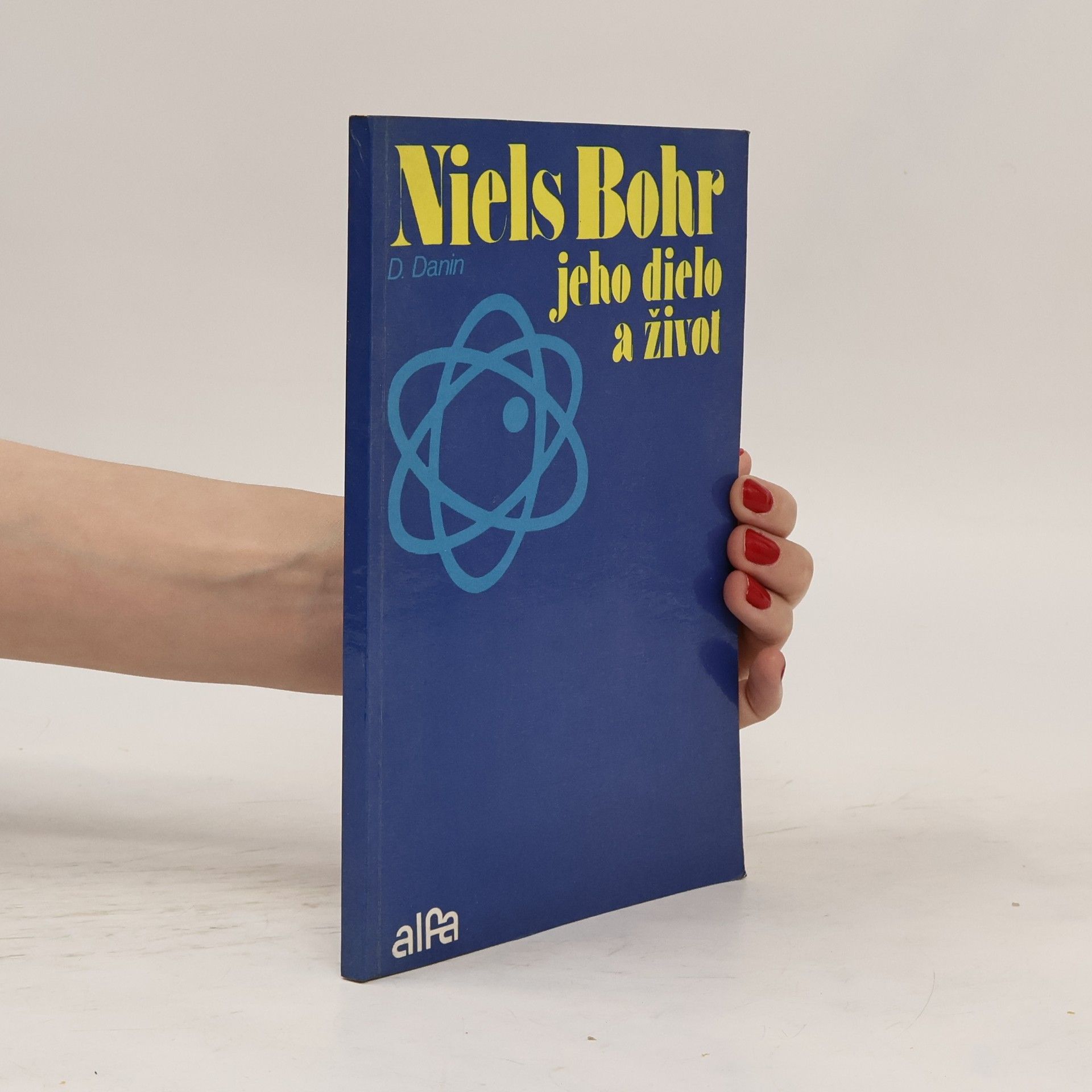 Daniil Semenovič Danin Niels Bohr, jeho dielo a život