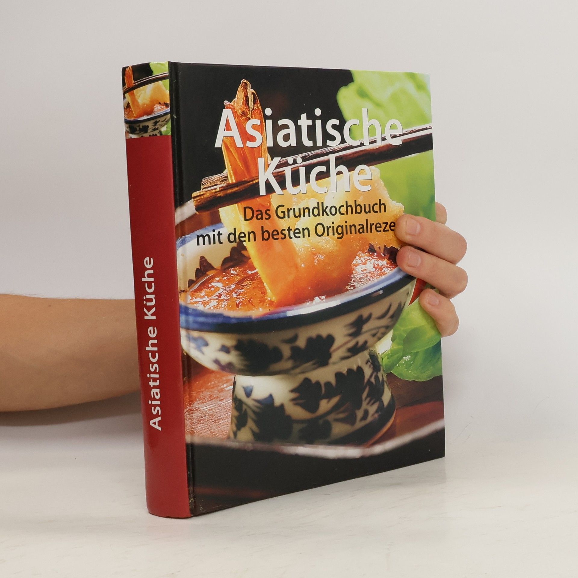 Collectif d'auteurs Asiatische Küche. Das Grundkochbuch mit den besten Originalrezepten