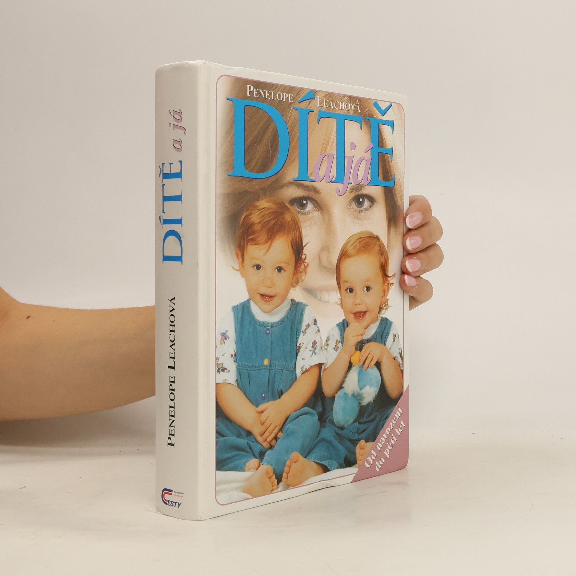 Penelope Leach Dítě a já: od narození do pěti let