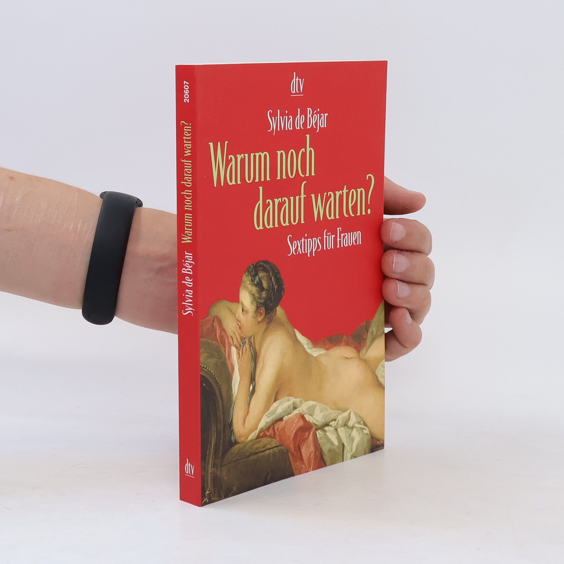 Sylvia De Béjar Warum noch darauf warten? : Sextipps für Frauen