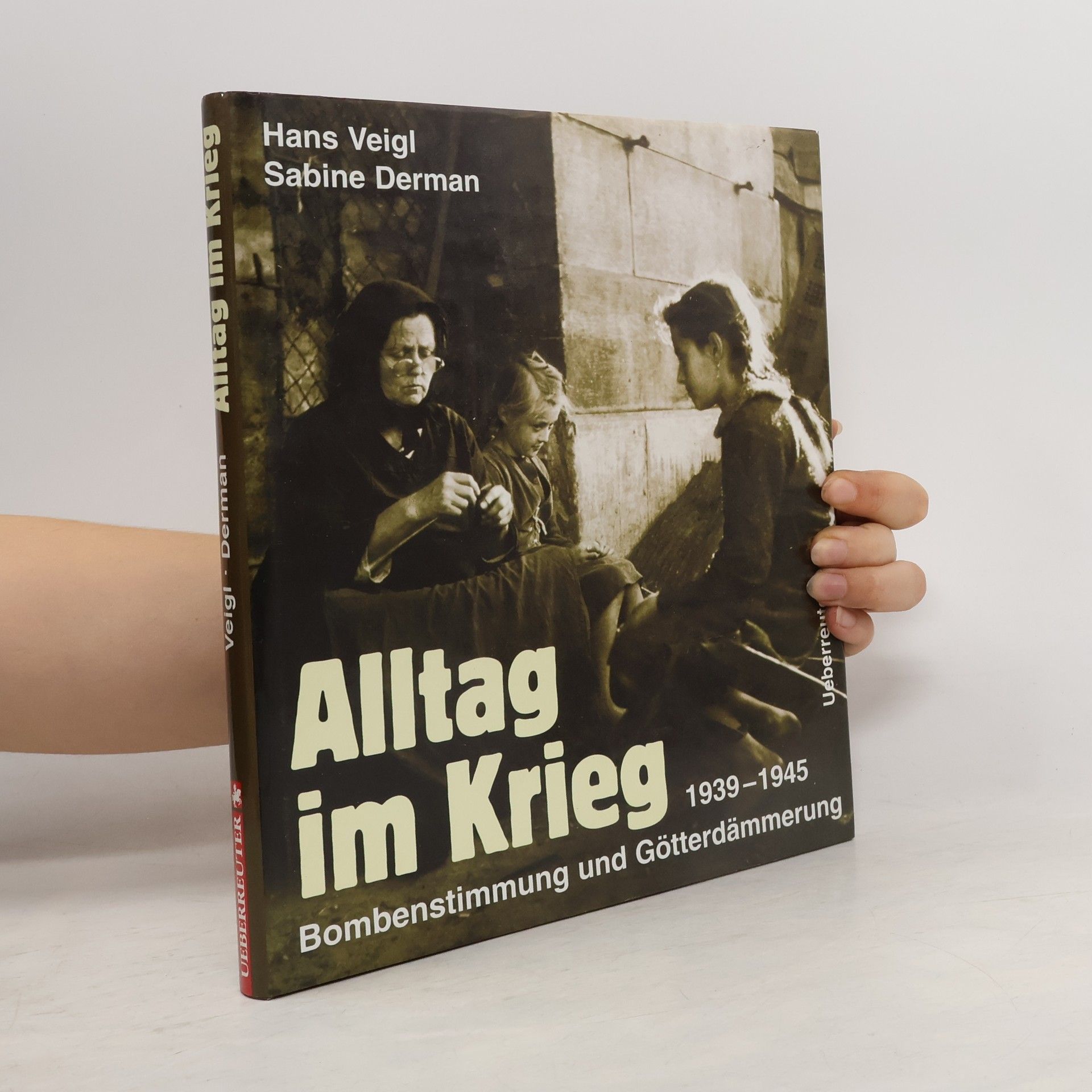 Hans Veigl Alltag im Krieg