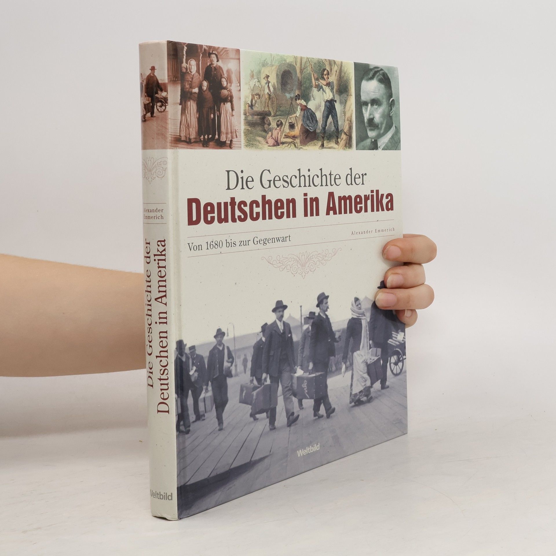 Alexander Emmerich Die Geschichte der Deutschen in Amerika
