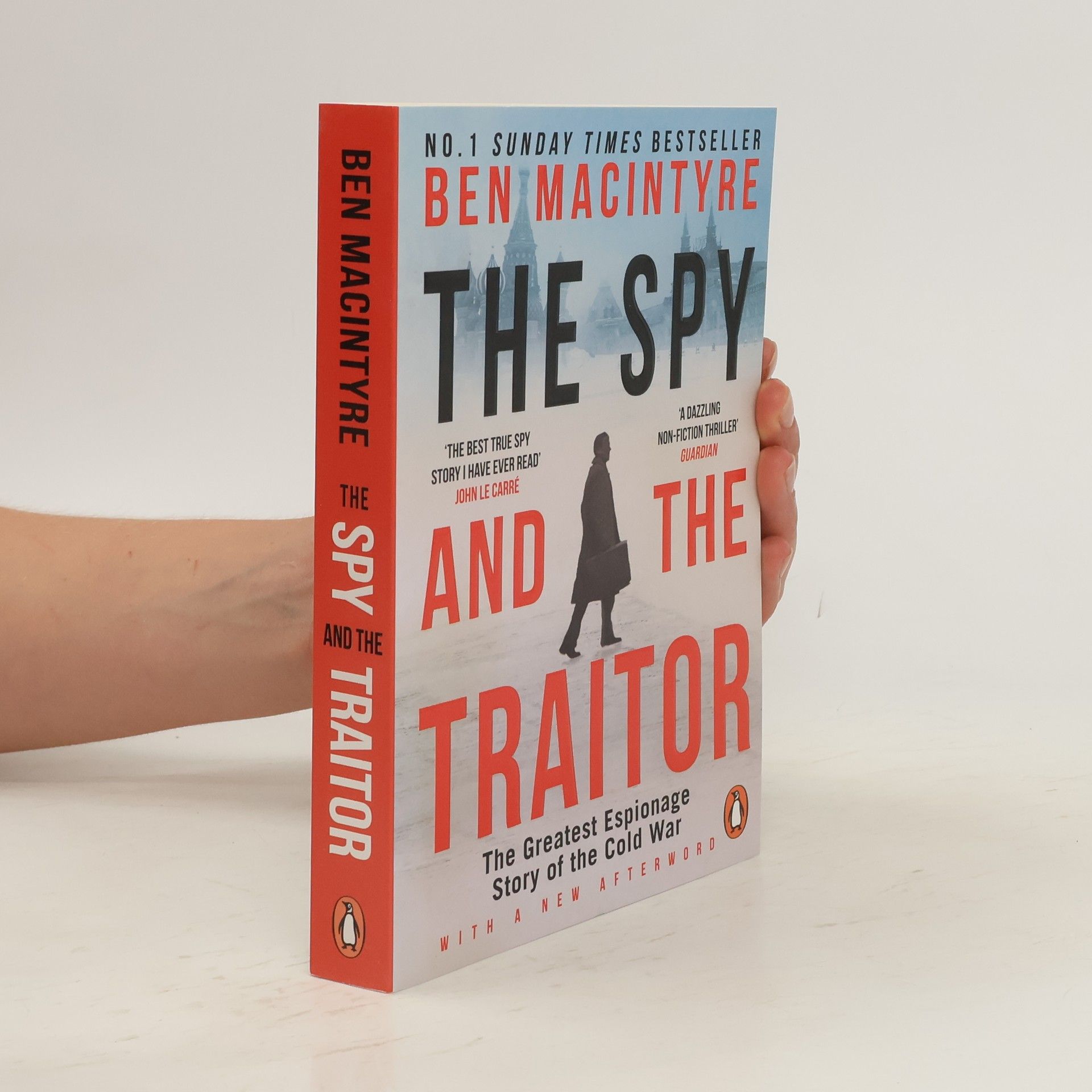 Ben Macintyre The spy and the traitor : the greatest espionage story of the Cold War