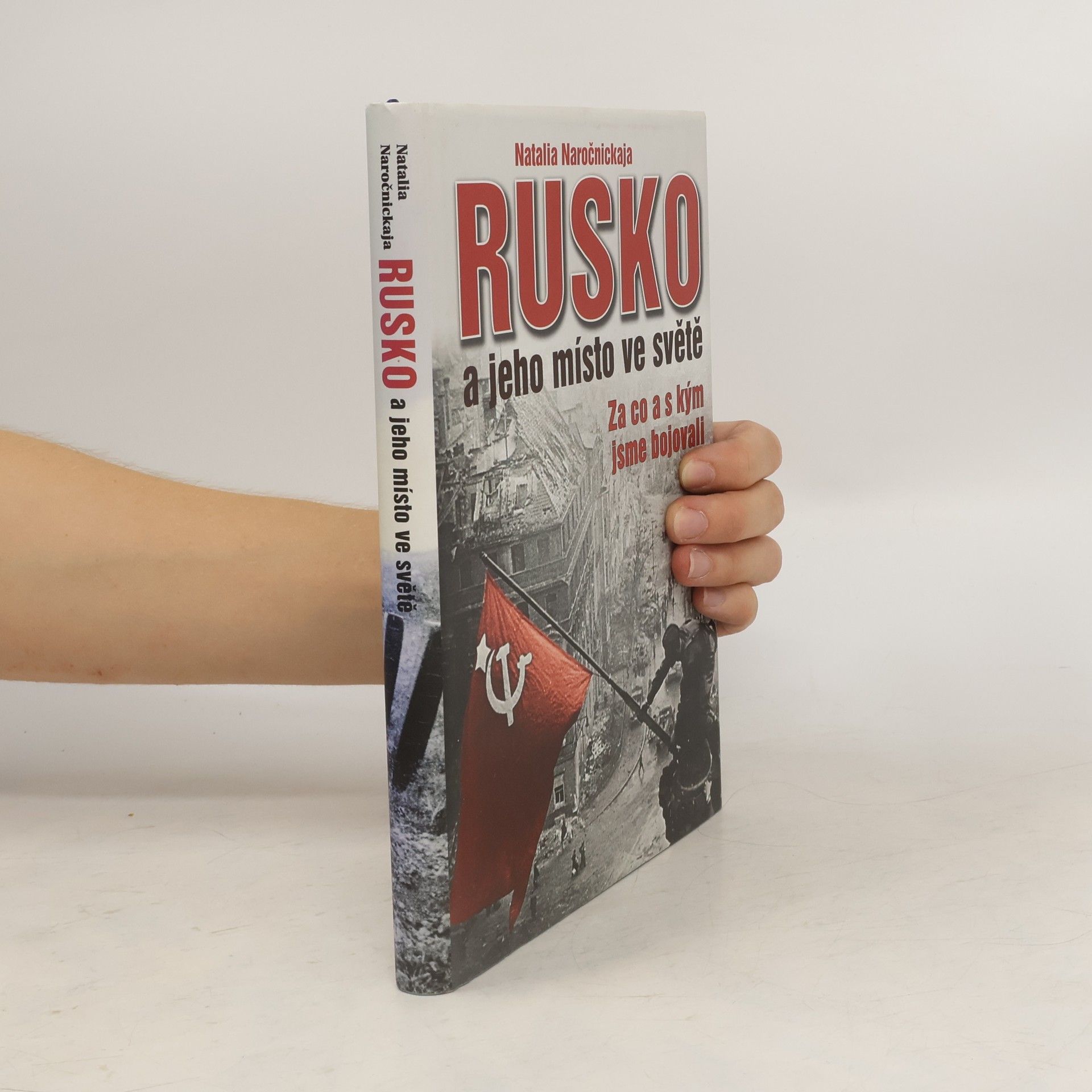 Natalya Narochnitskaya Rusko a jeho místo ve světě - Za co a s kým jsme bojovali