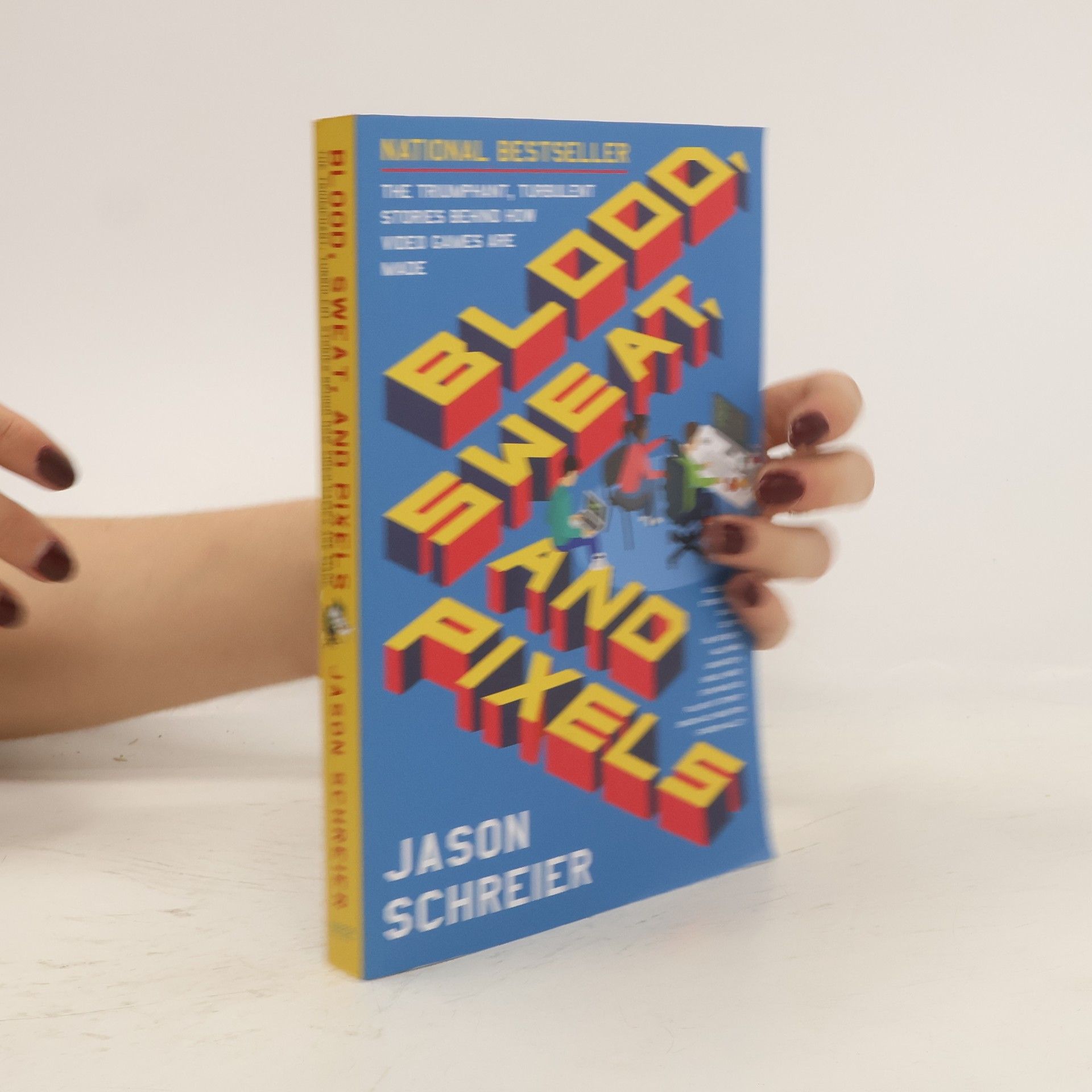 Jason Schreier Blood, Sweat, and Pixels