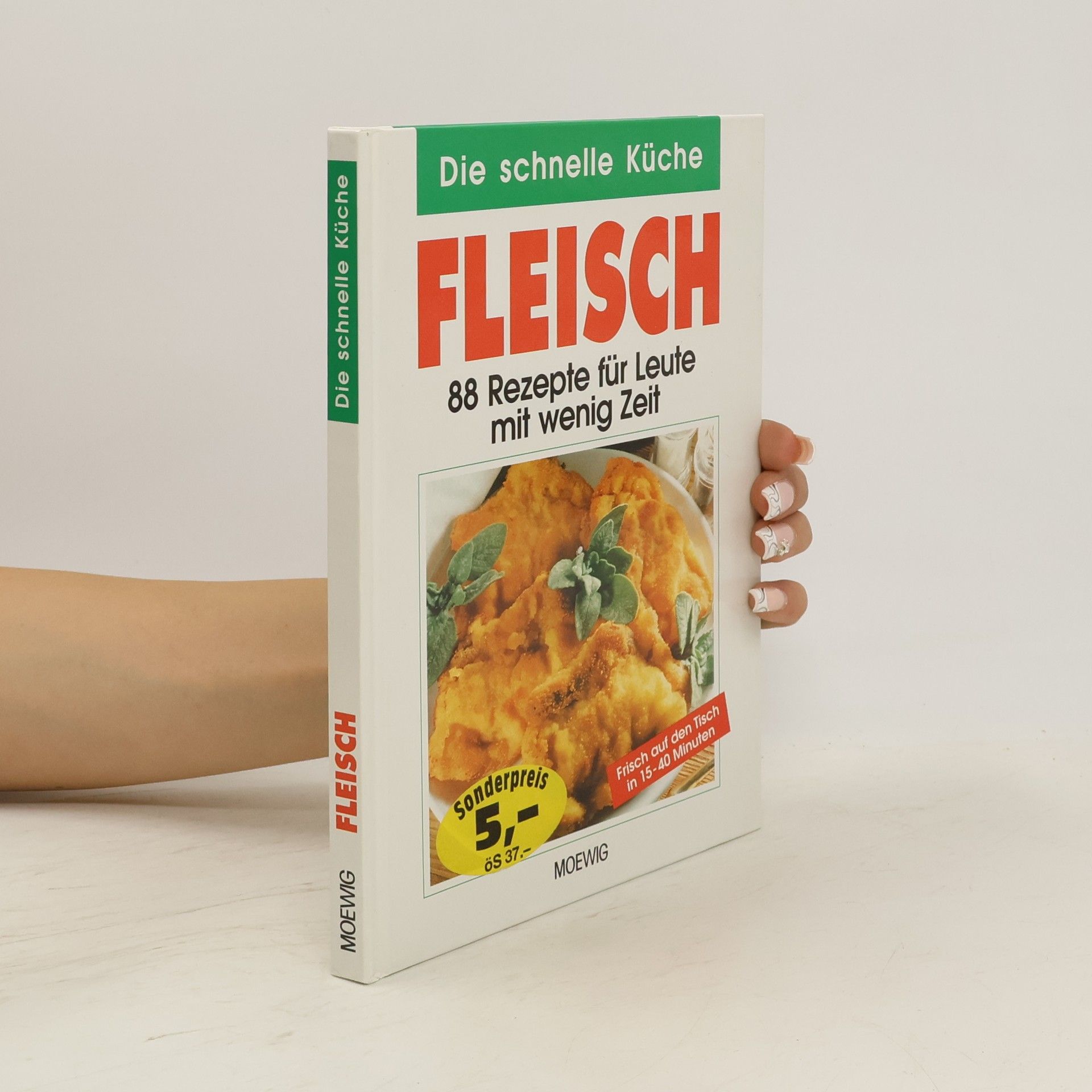 Collectif d'auteurs Die schnelle Küche. Fleisch 88 Rezepte für Leute mit wenig Zeit