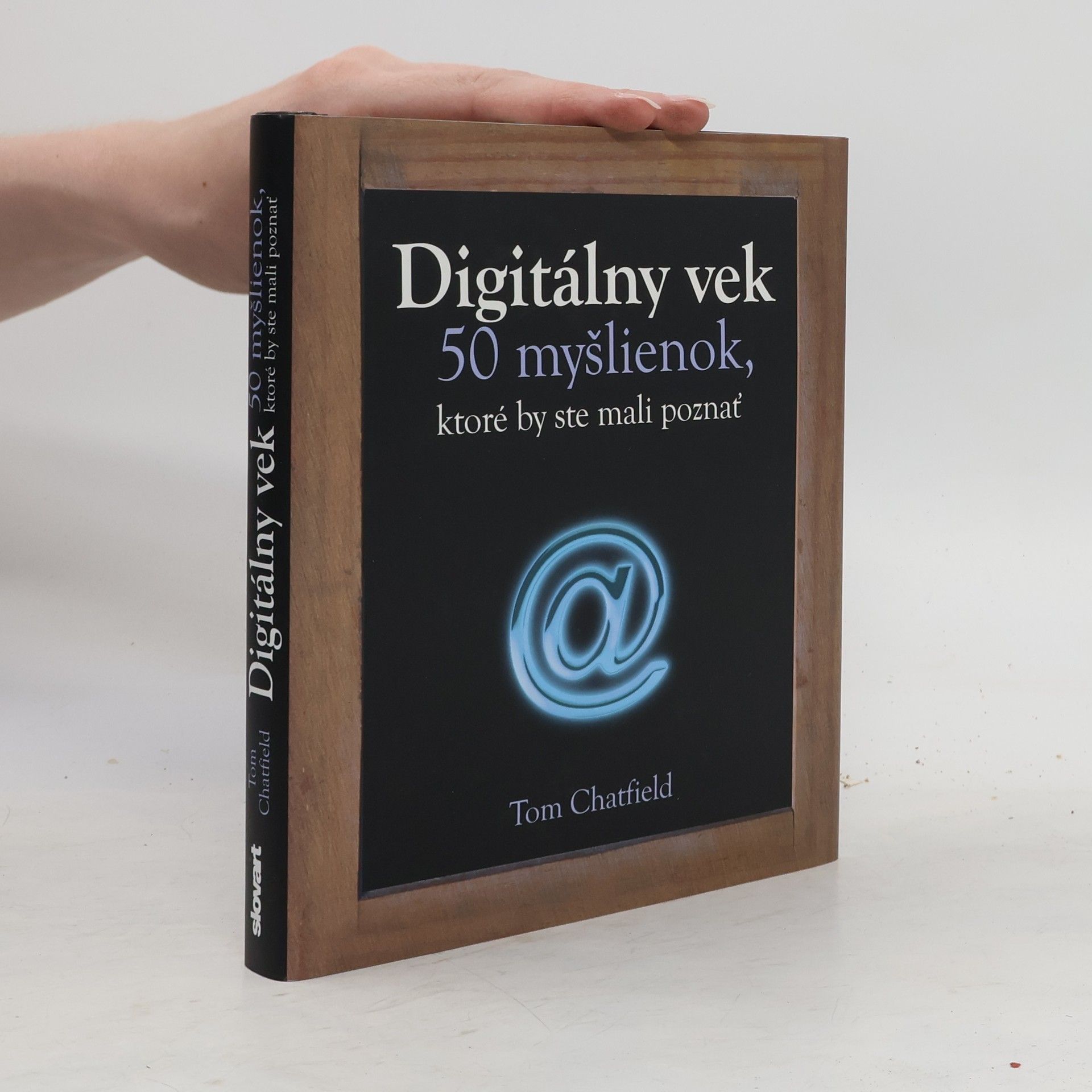 Tom Chatfield Digitálny vek - 50 myšlienok, ktoré by ste mali poznať