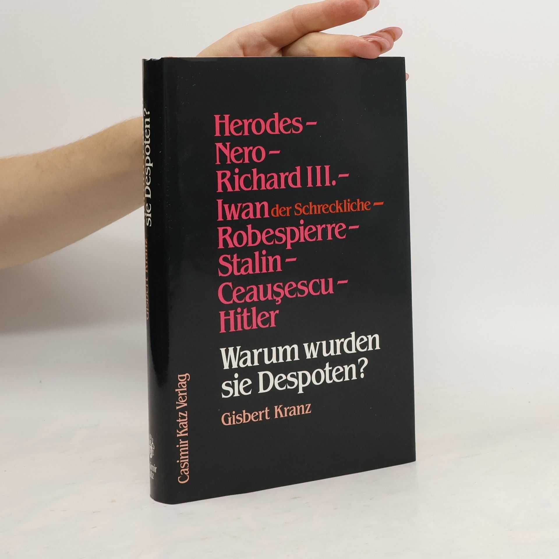 Gisbert Kranz Warum wurden sie Despoten?