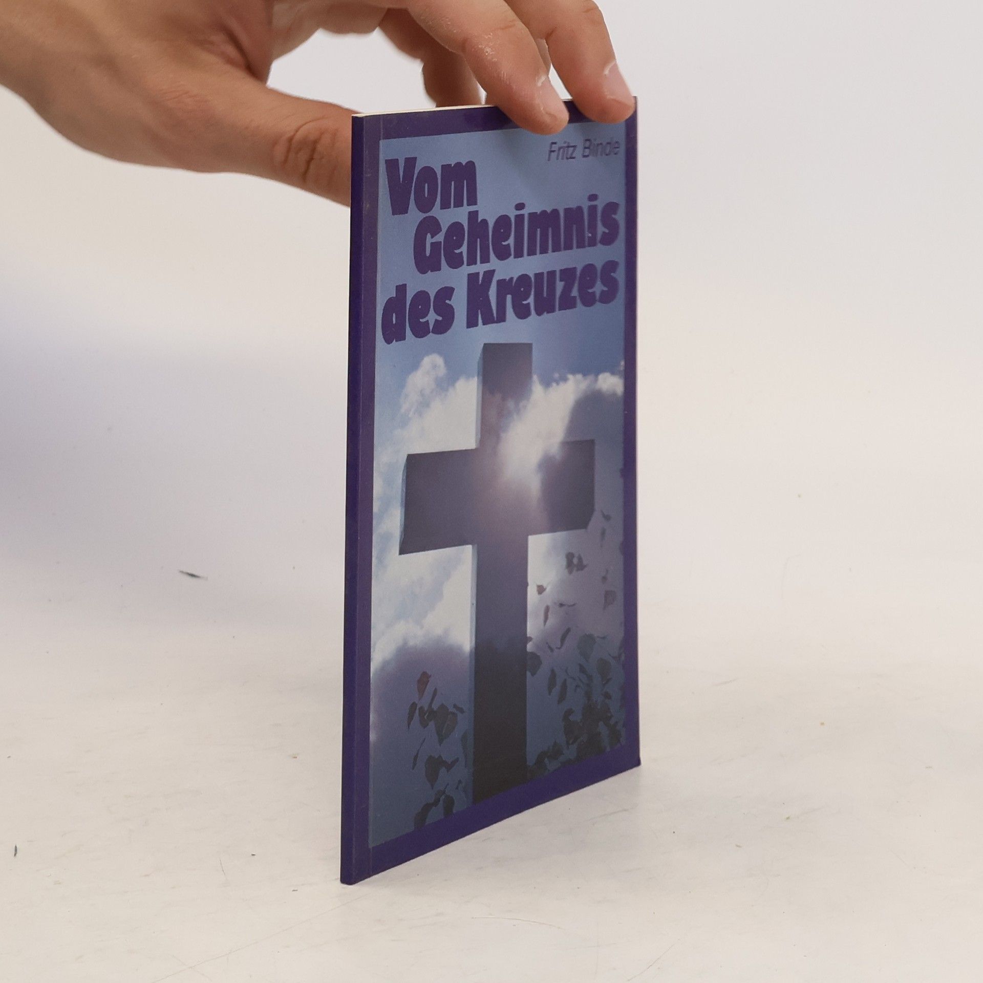 Fritz Binde Vom Geheimnis des Kreuzes