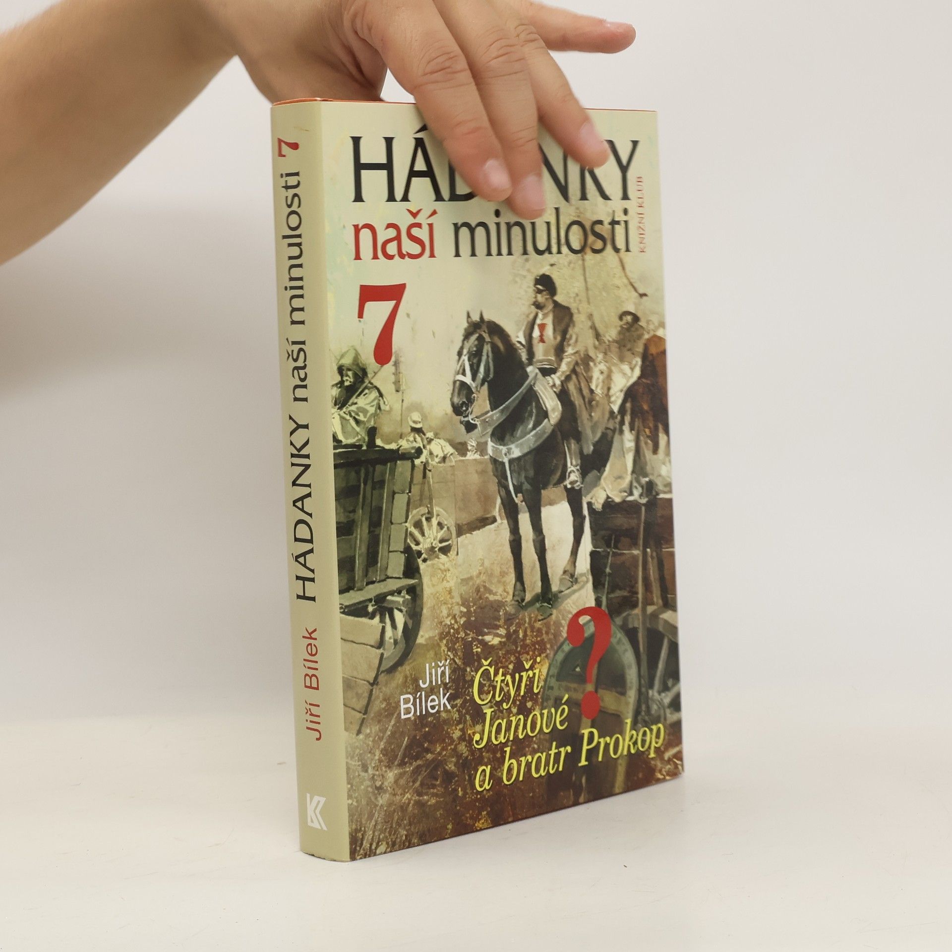Jiří Bílek Hádanky naší minulosti 7. Čtyři Janové a bratr Prokop