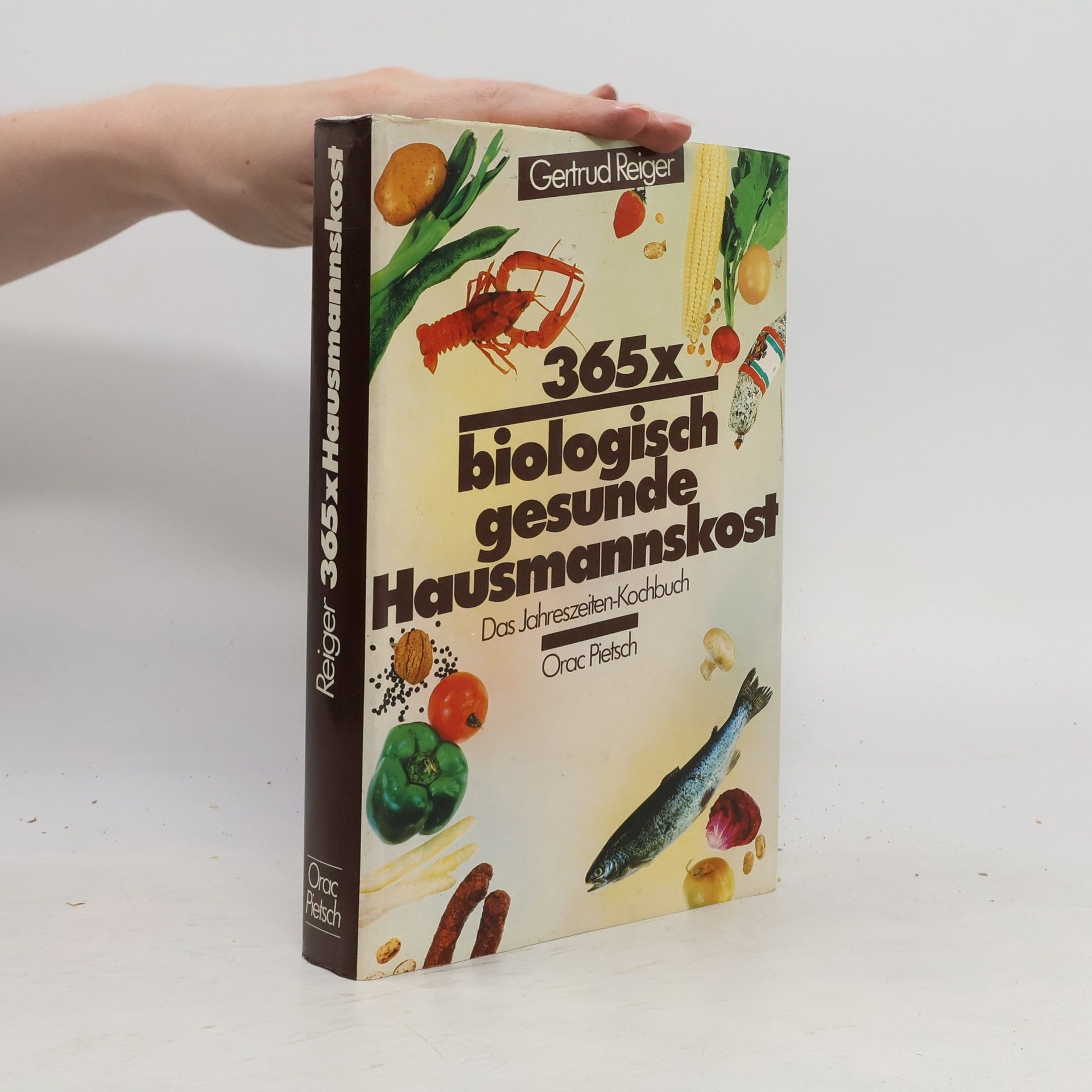 Gertrud Reiger 365 × [Dreihundertfünfundsechzigmal] biologisch gesunde Hausmannskost