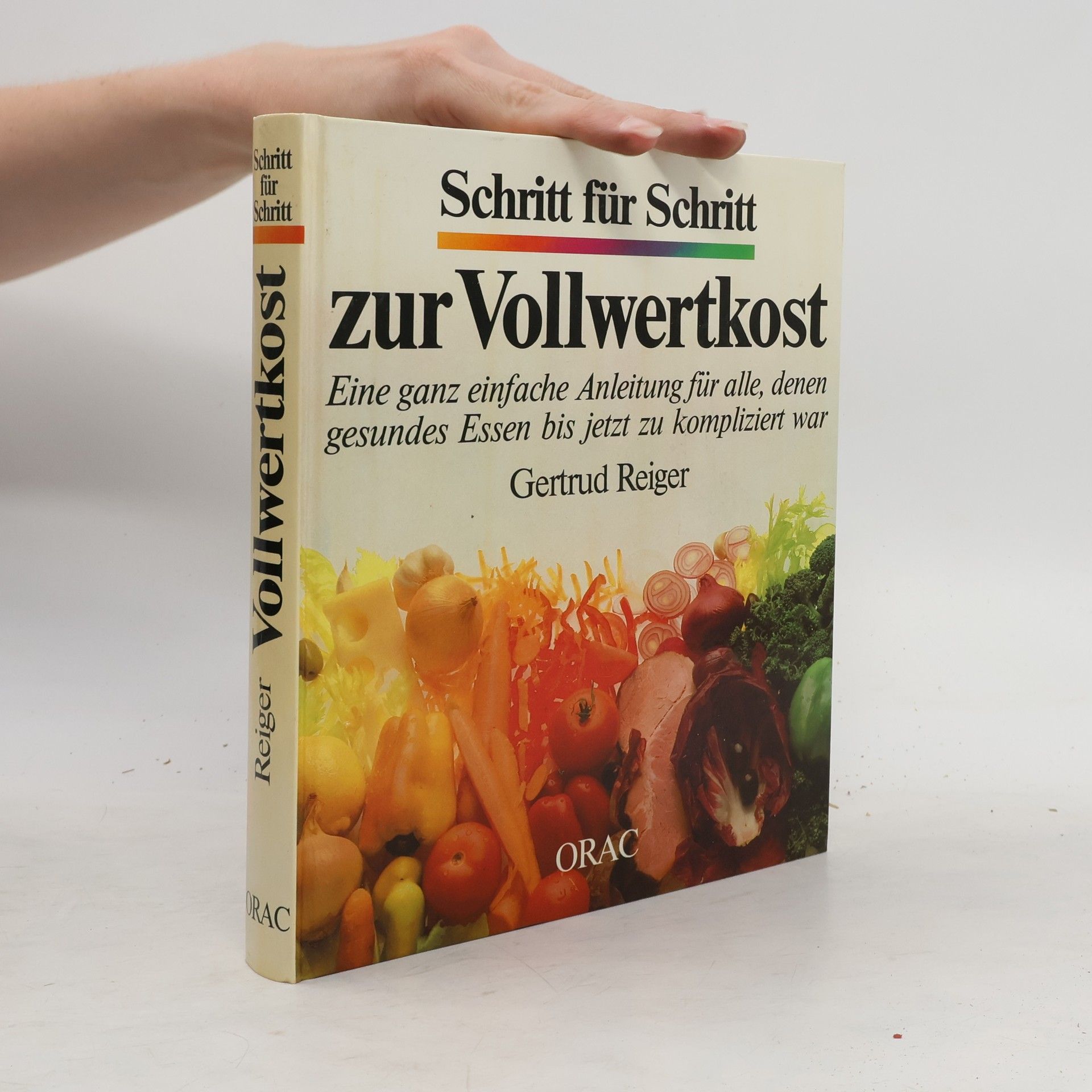 Gertrud Reiger Schritt für Schritt zur Vollwertkost