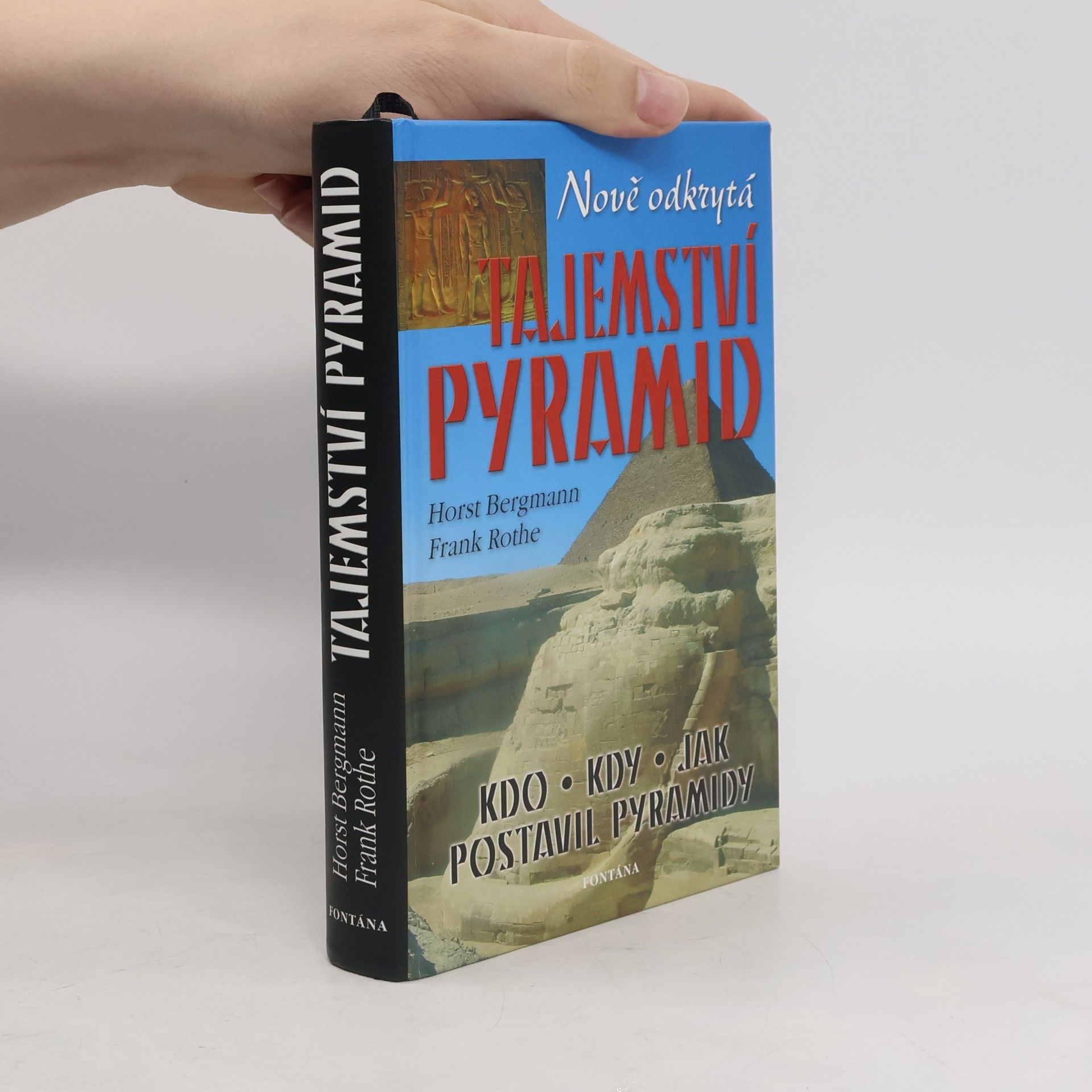Horst Bergmann Odkrytá tajemství pyramid. Staroegyptské okultní znalosti o vesmíru a nesmrtelnosti