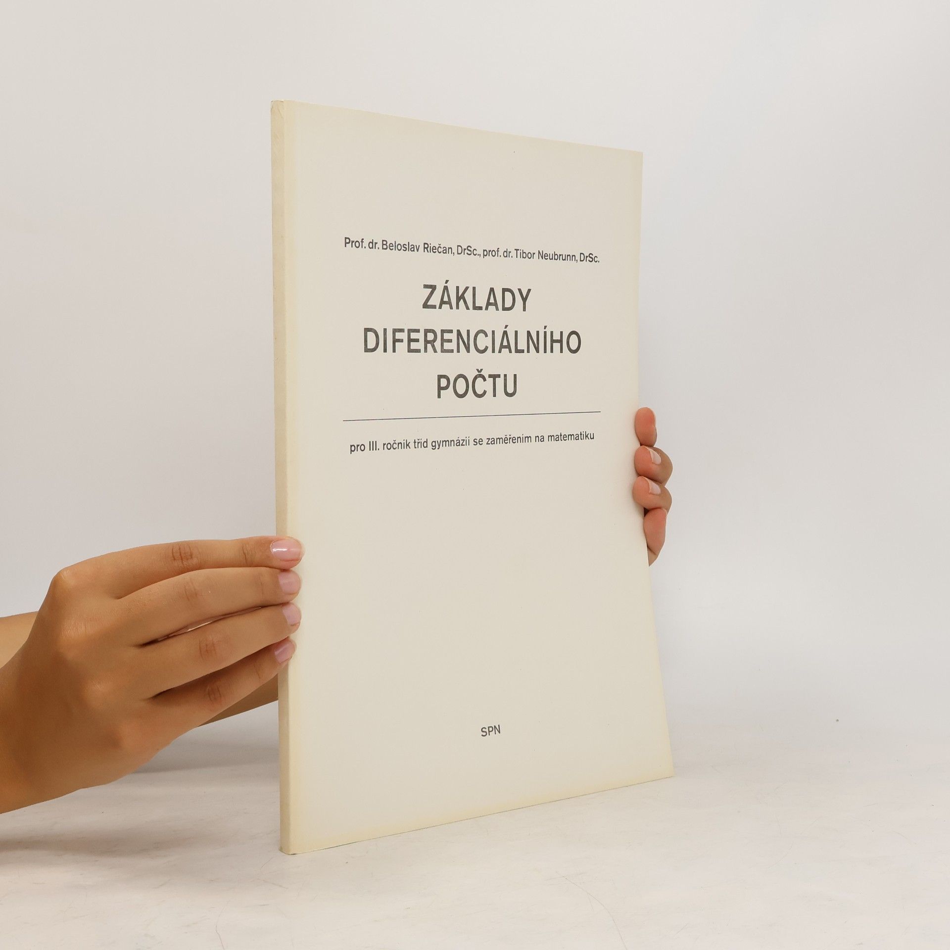 Beloslav Riečan Základy diferenciálního počtu pro III. ročník tříd gymnázií se zaměřením na matematiku