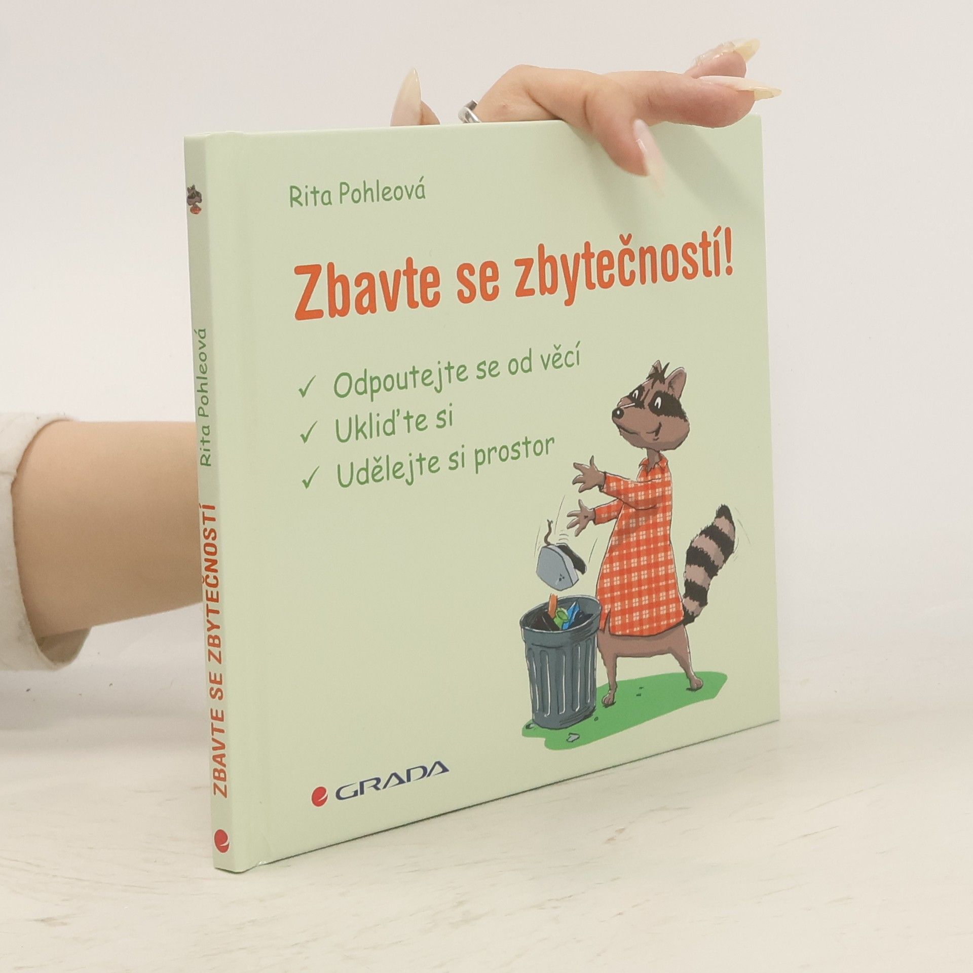 Rita Pohle Zbavte se zbytečností! - odpoutejte se od věcí, ukliďte si, udělejte si prostor
