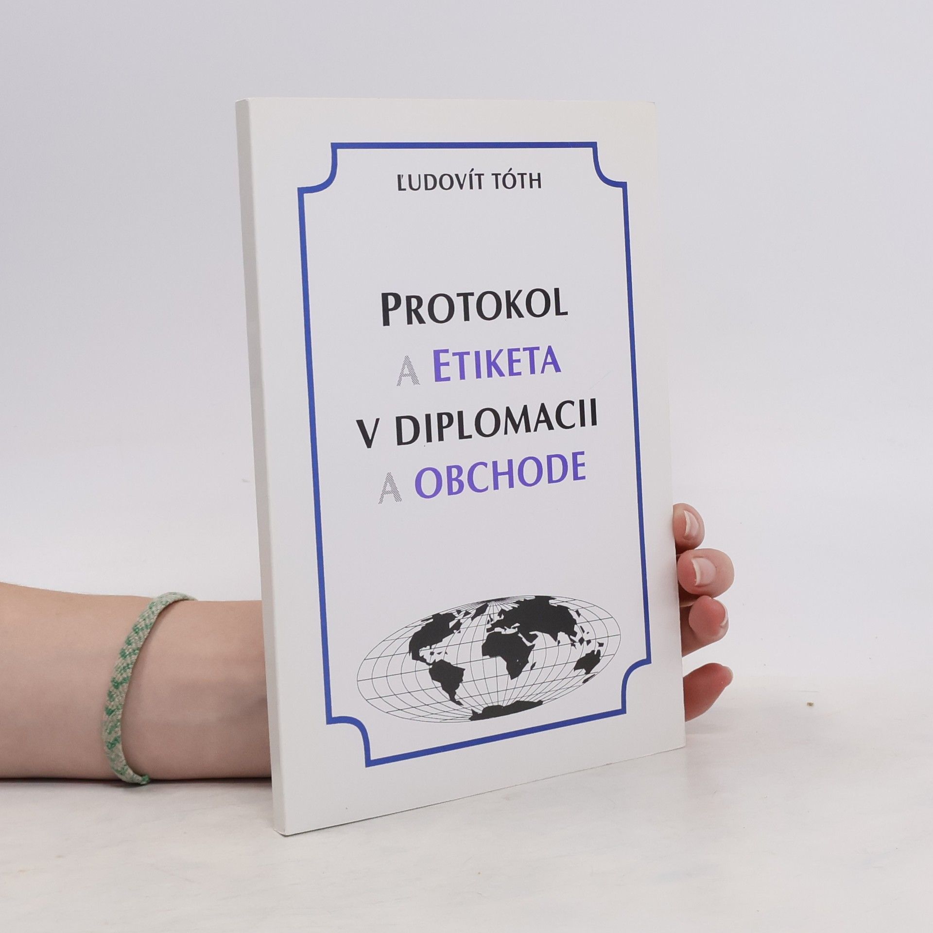Ľudovít Tóth Protokol a etiketa v diplomacii a obchode