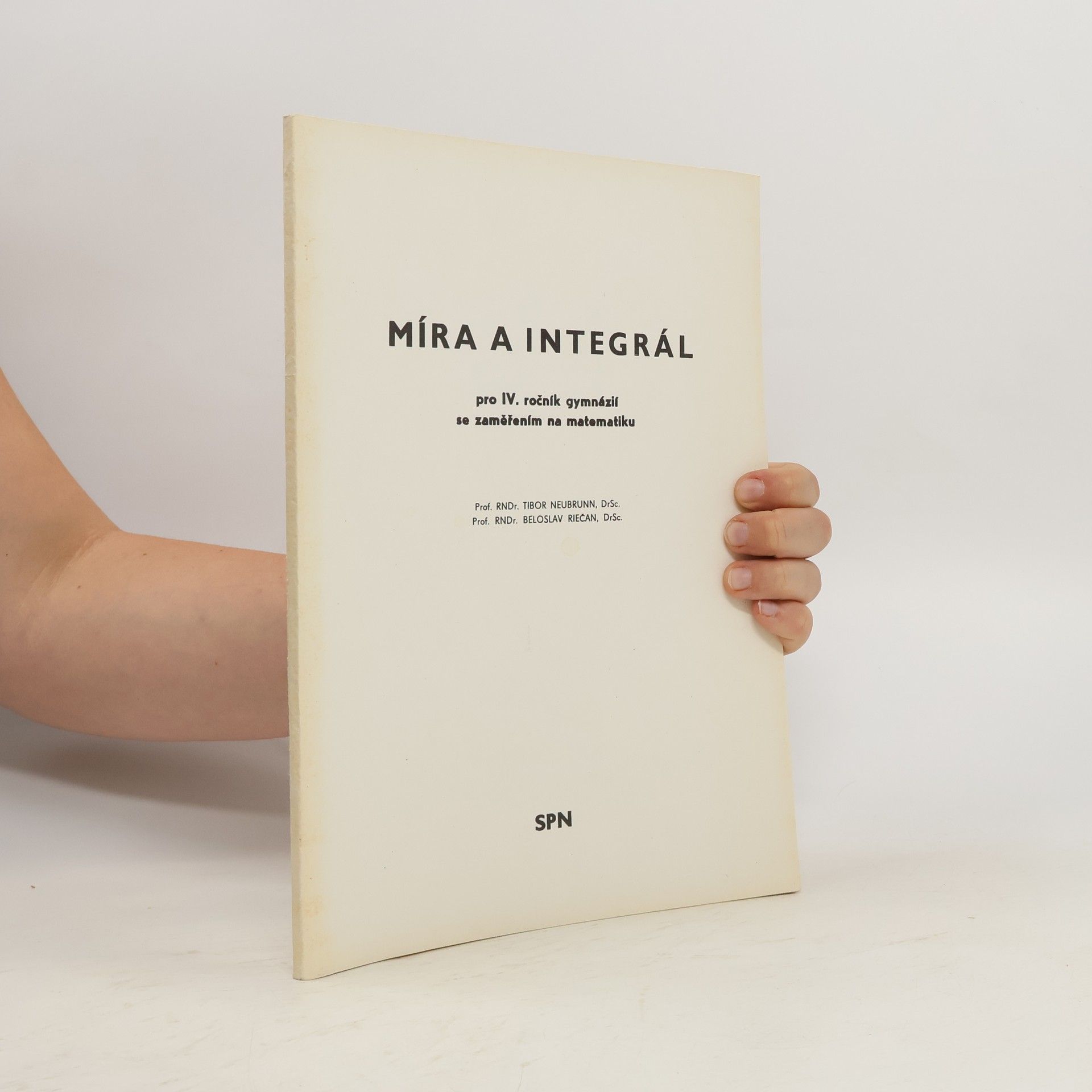 Beloslav Riečan Míra a integrál pro IV. ročník gymnázií