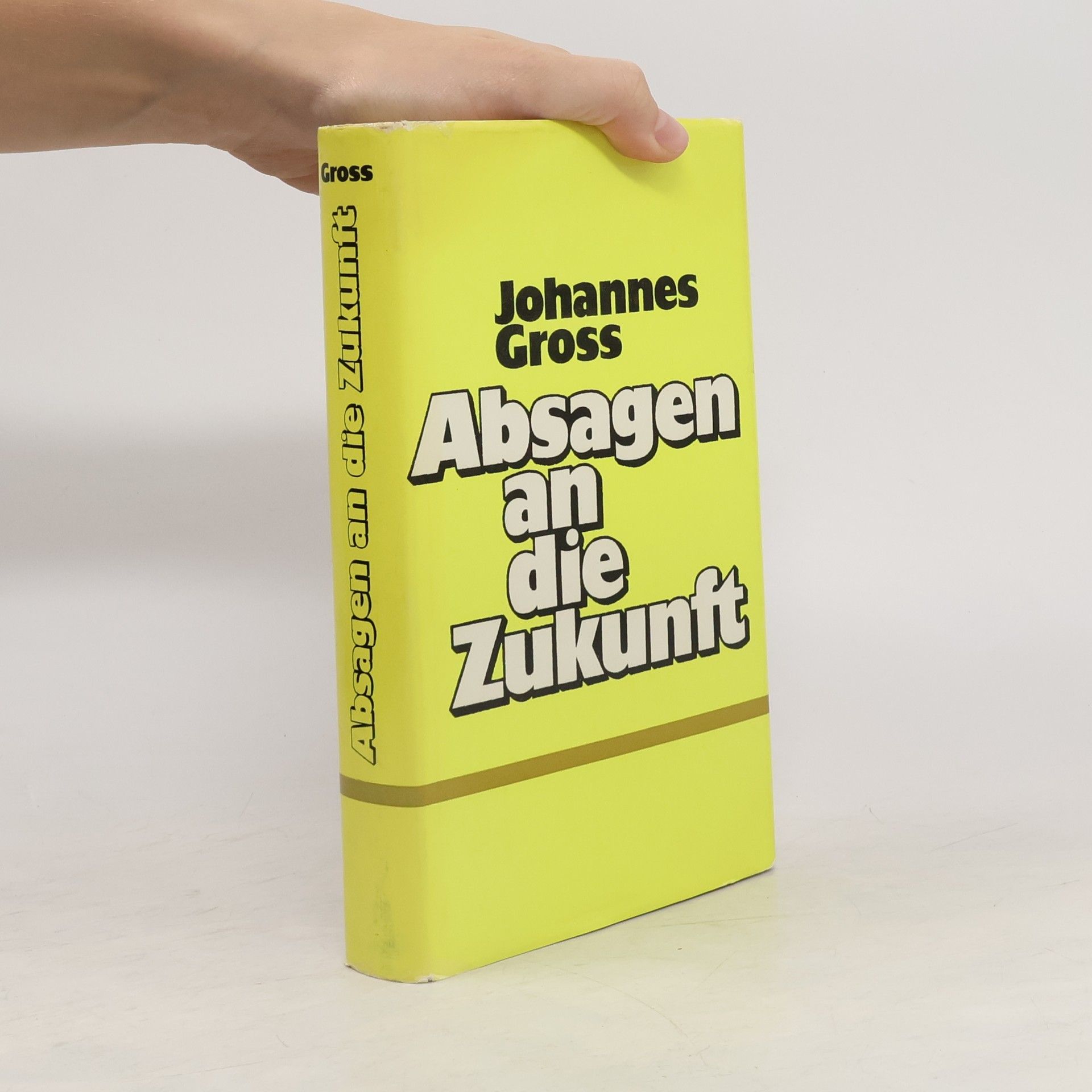 Johannes Gross Absagen an die Zukunft