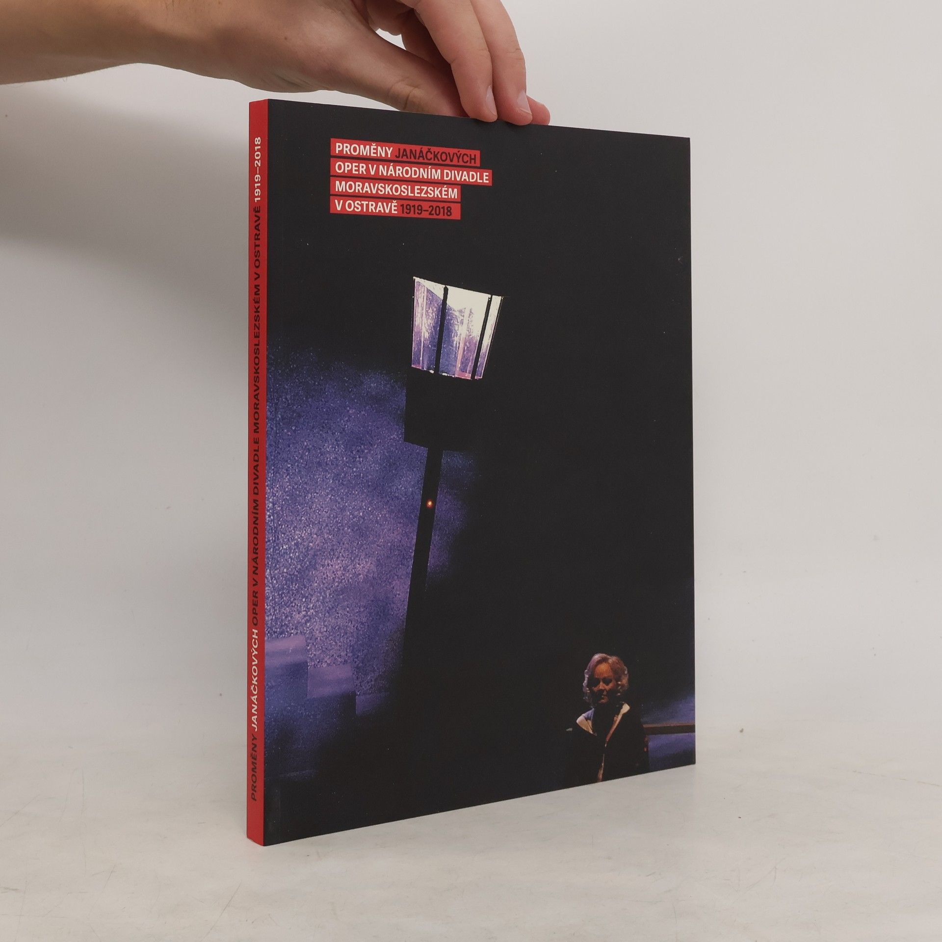 Collectif d'auteurs Proměny Janáčkových oper v Národním divadle moravskoslezském v Ostravě 1919-2018