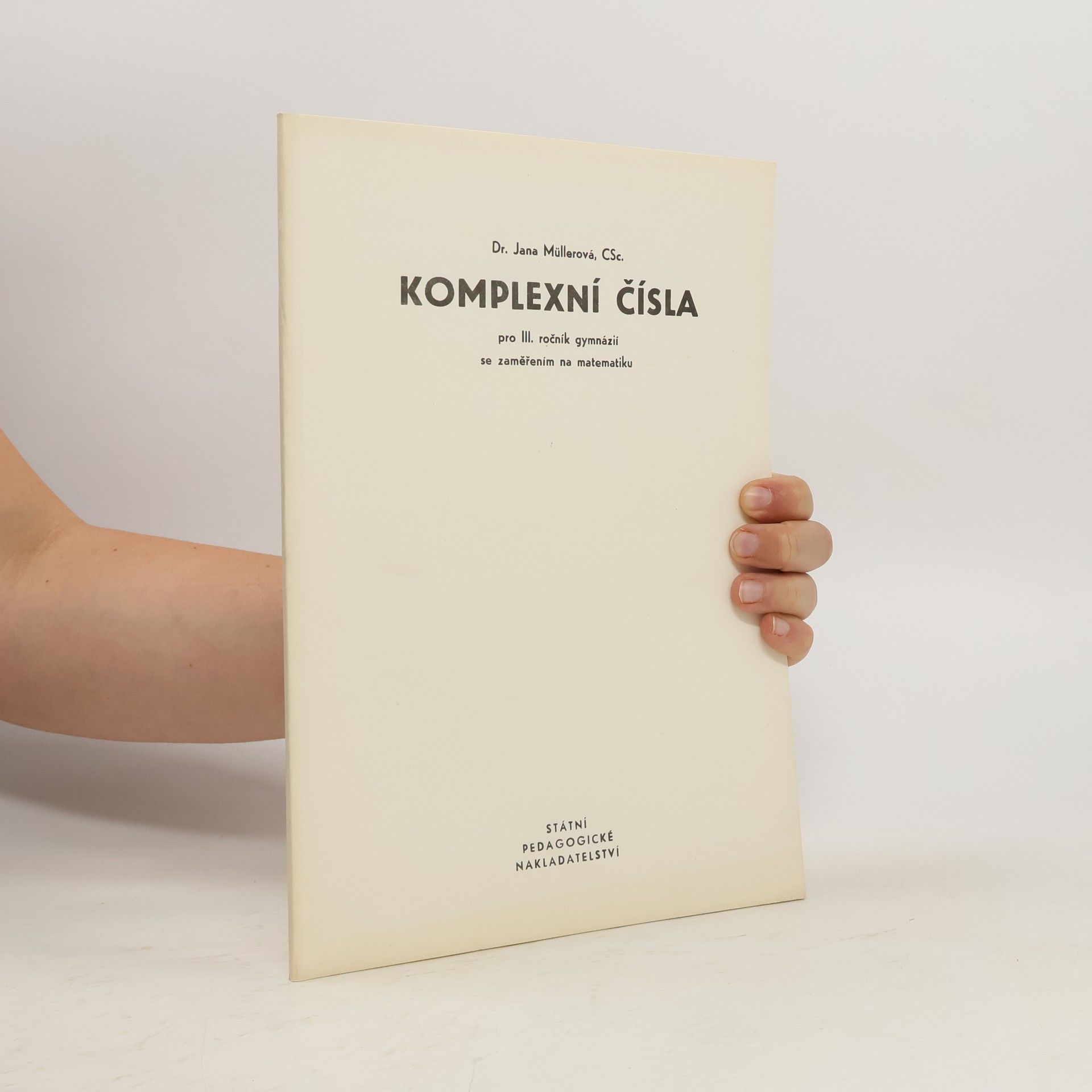 Jana Müllerová Komplexní čísla pro III. ročník gymnázií