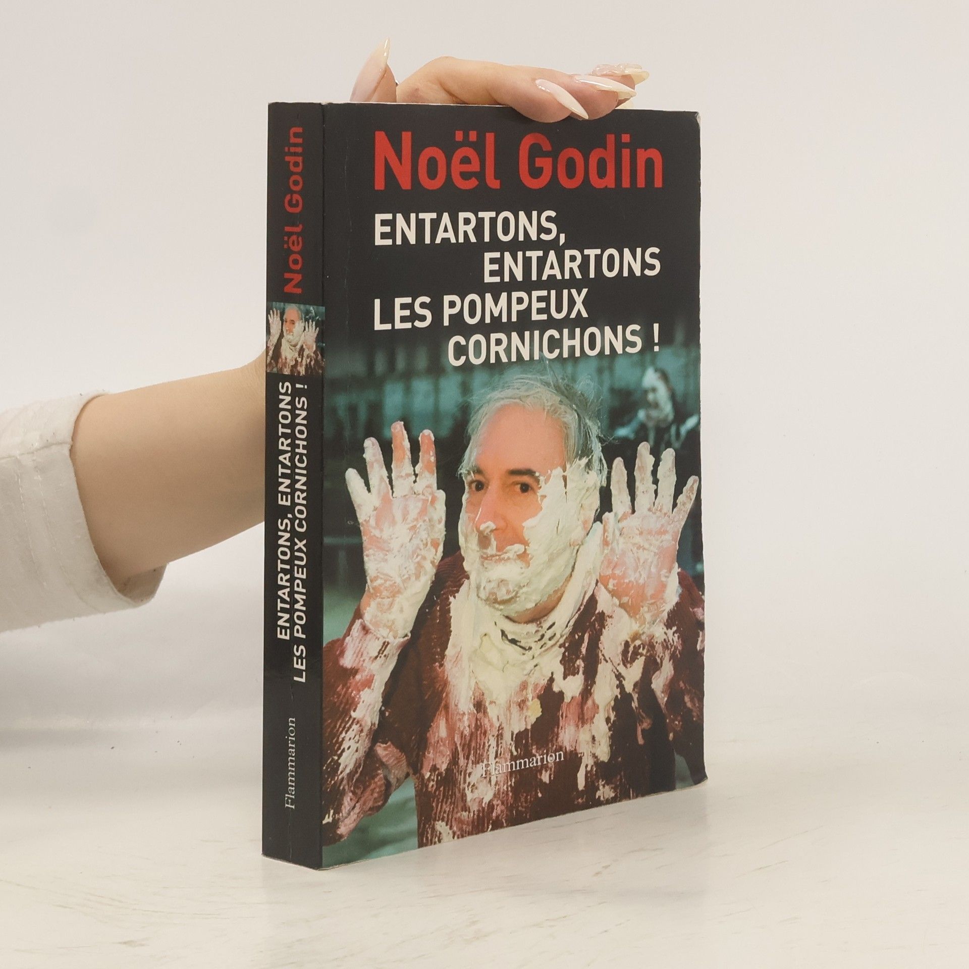 Noël Godin Entartons, entartons les pompeux cornichons !