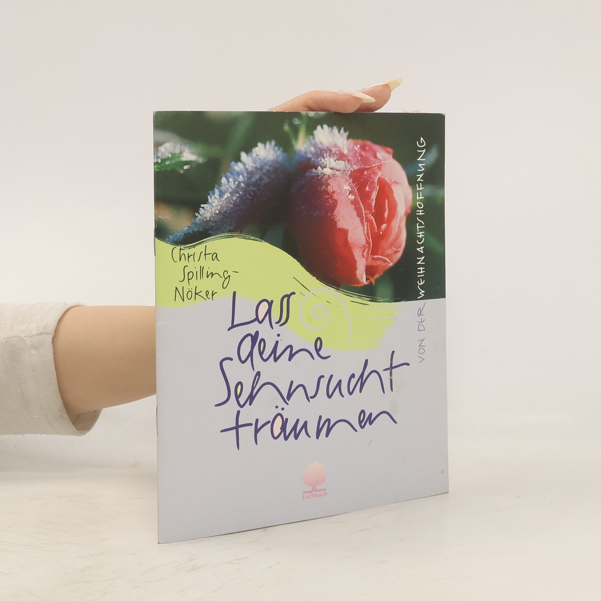 Christa Spilling-Nöker Lass deine Sehnsucht träumen