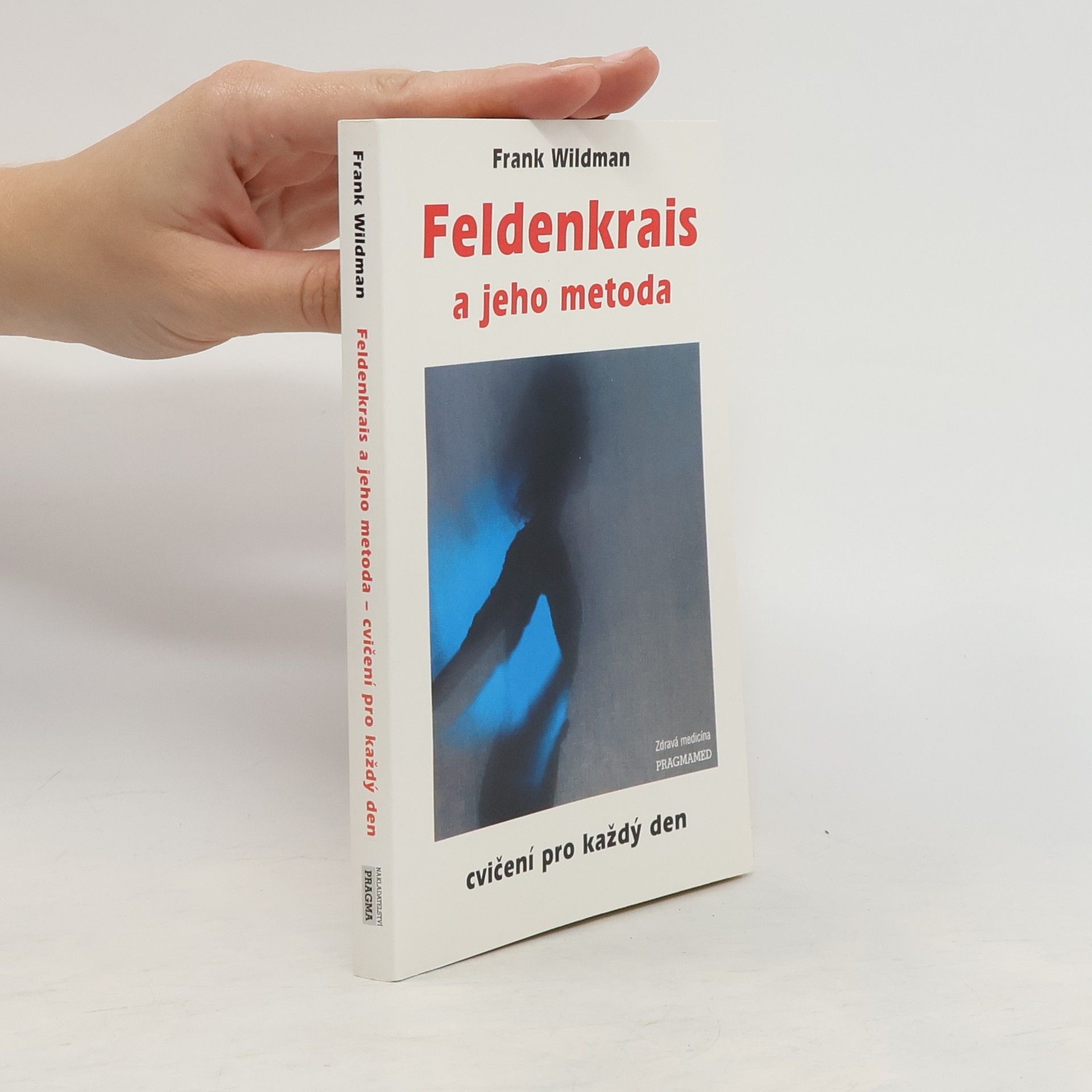 Frank Wildman Feldenkrais a jeho metoda: cvičení pro každý den