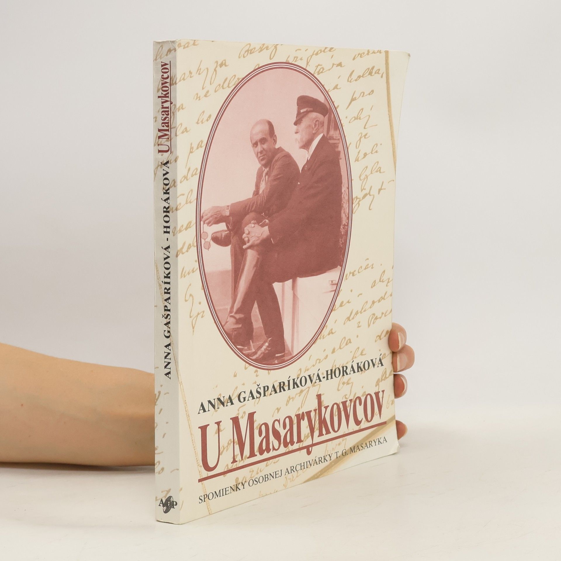 Anna Horáková Gašparíková U Masarykovcov. Spomienky osobnej archivárky T. G. Masaryka