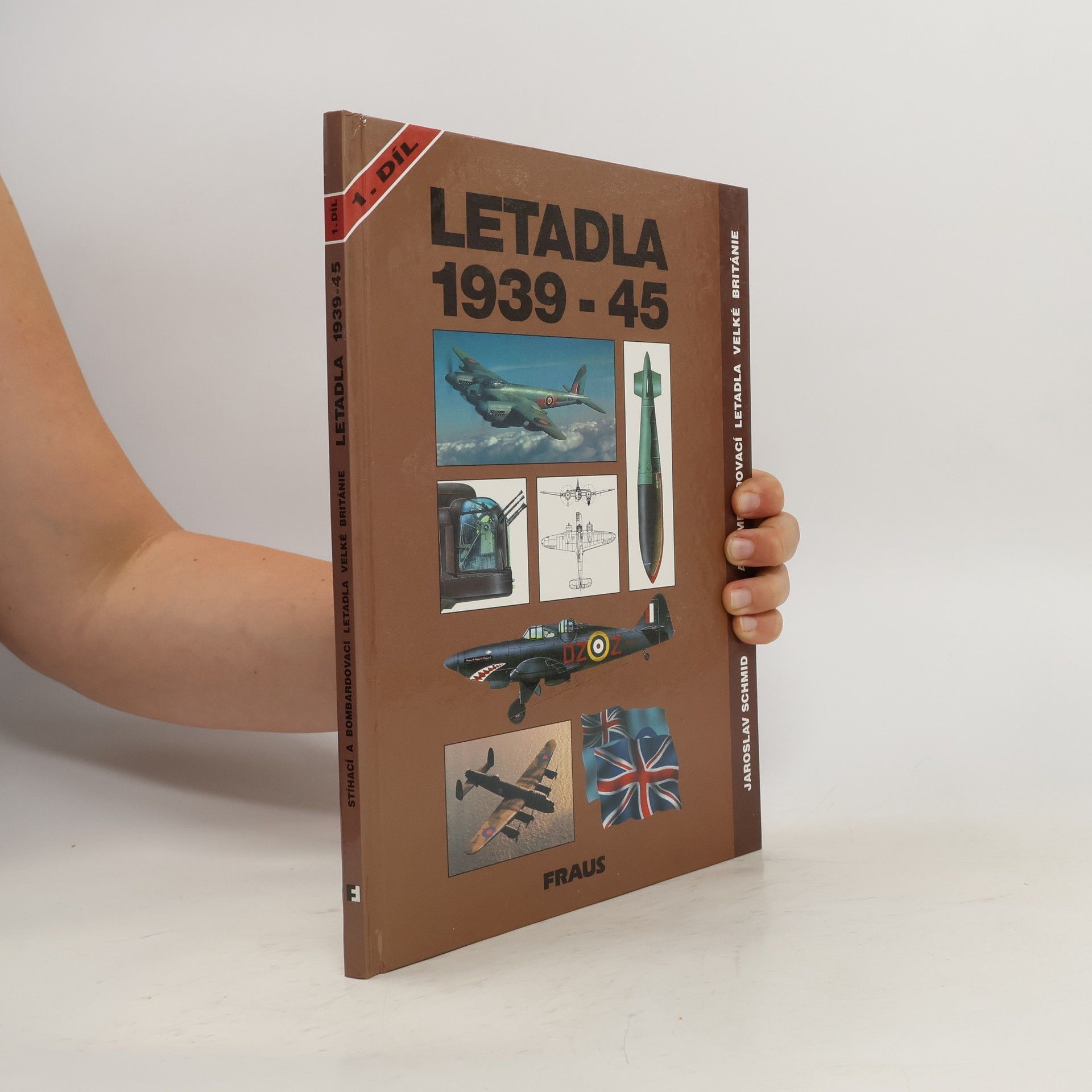 Jaroslav Schmid Letadla 1939-45. Stíhací a bombardovací letadla Velké Británie. 1. díl.