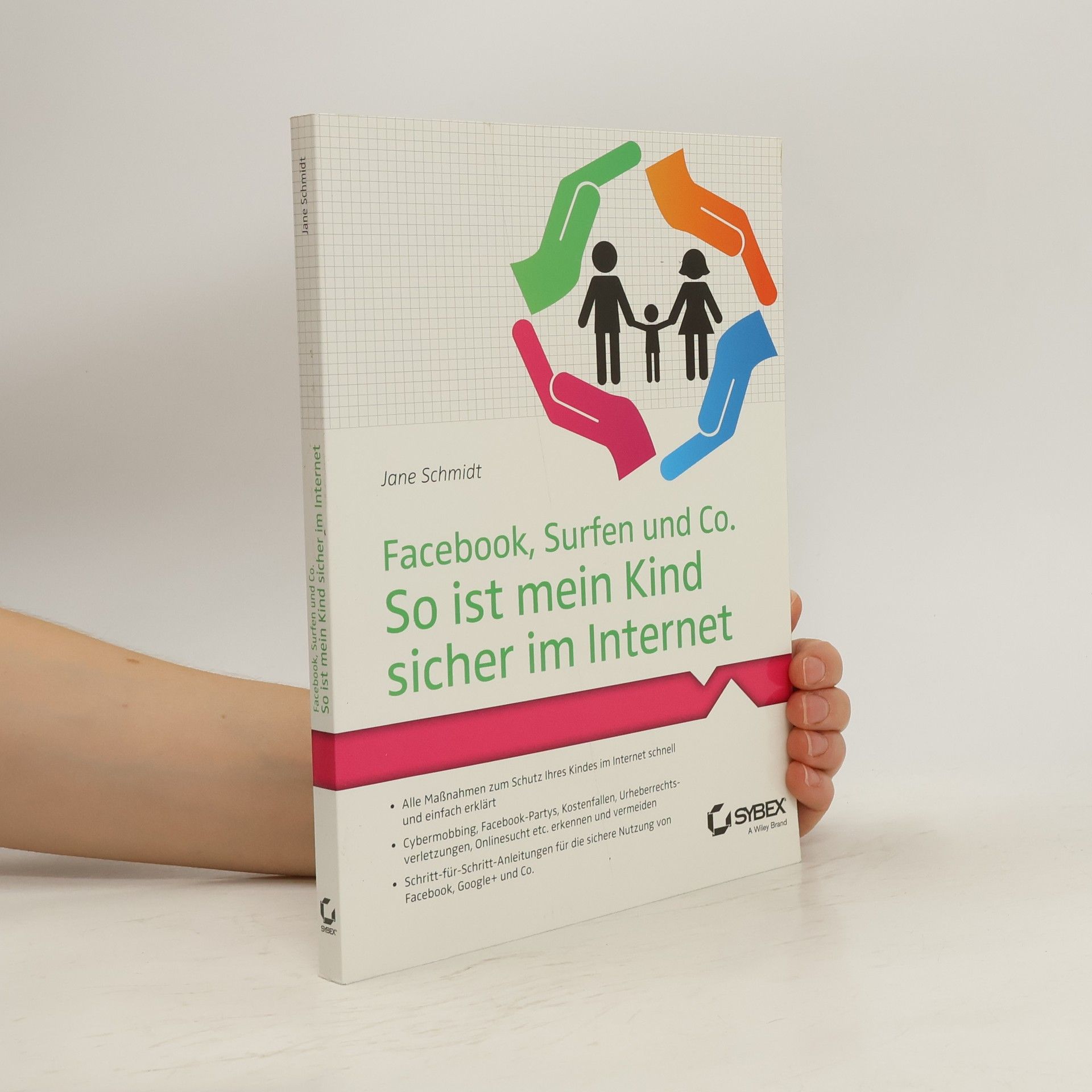 Jane Schmidt Facebook, Surfen und Co., so ist mein Kind sicher im Internet